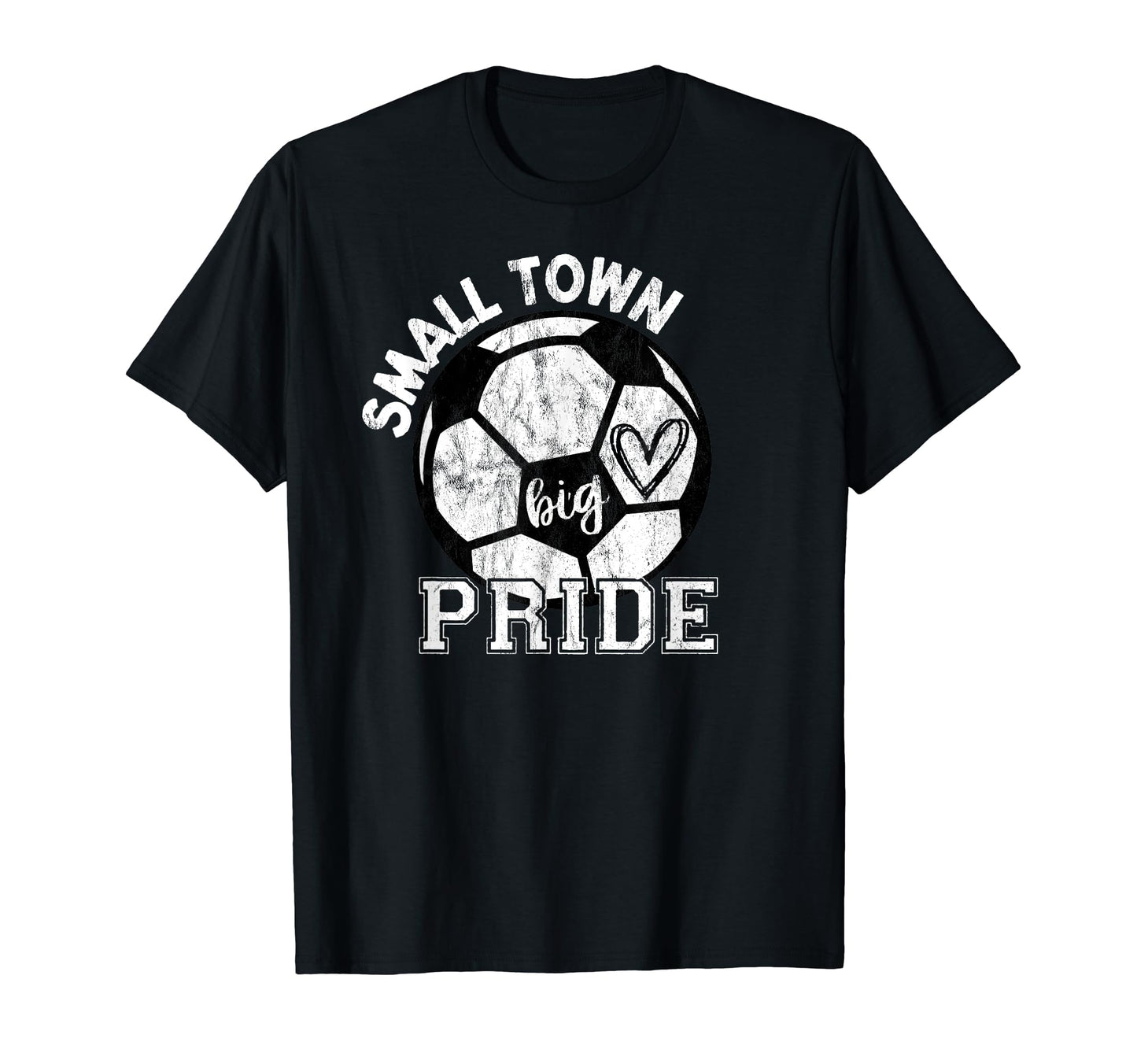 Small Town Big Pride Soccer T-Shirt - Unique Graphic Men Women - T-Shirt, Sweatshirt, Hoodie