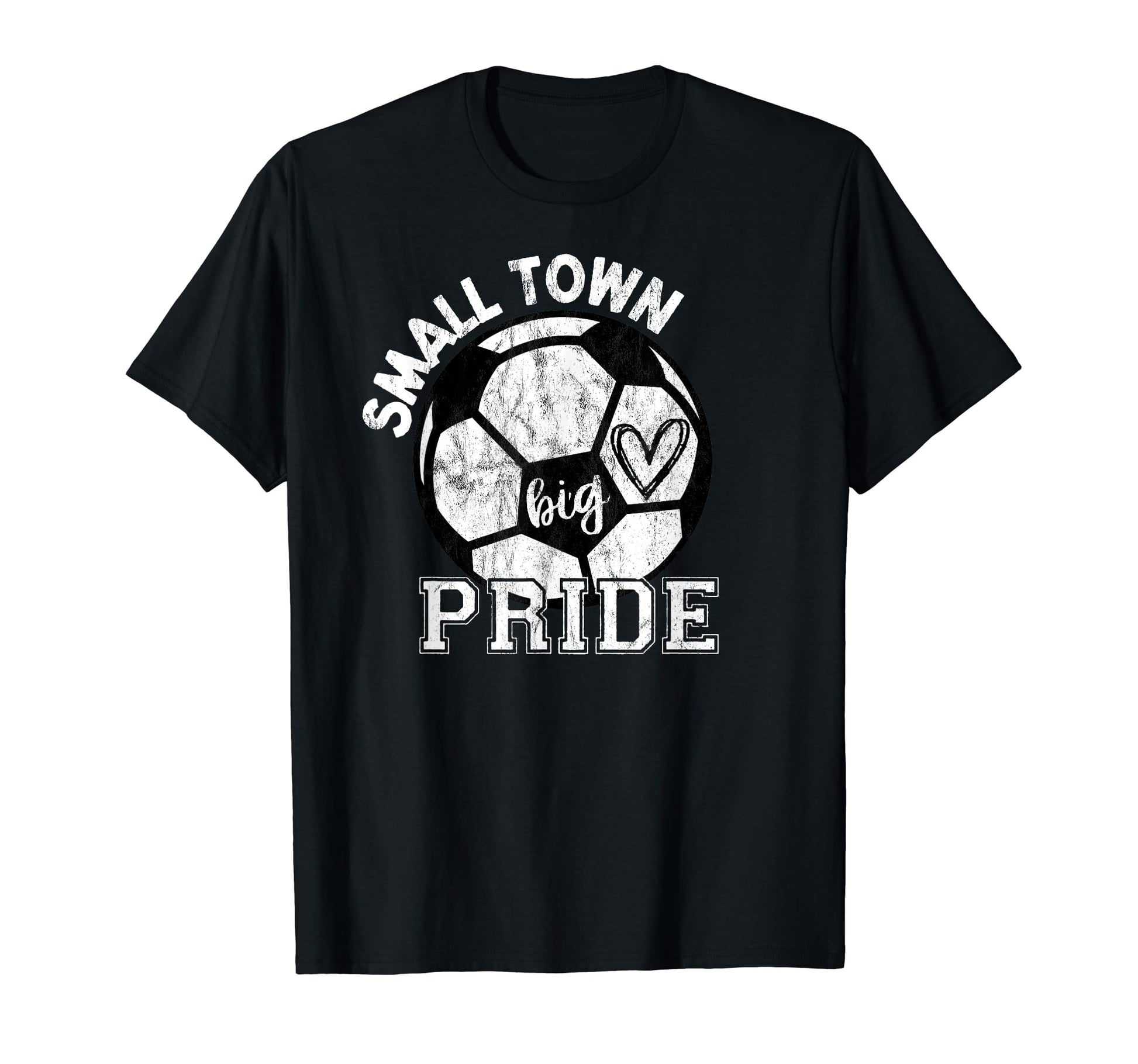 Small Town Big Pride Soccer T-Shirt - Unique Graphic Men Women - T-Shirt, Sweatshirt, Hoodie