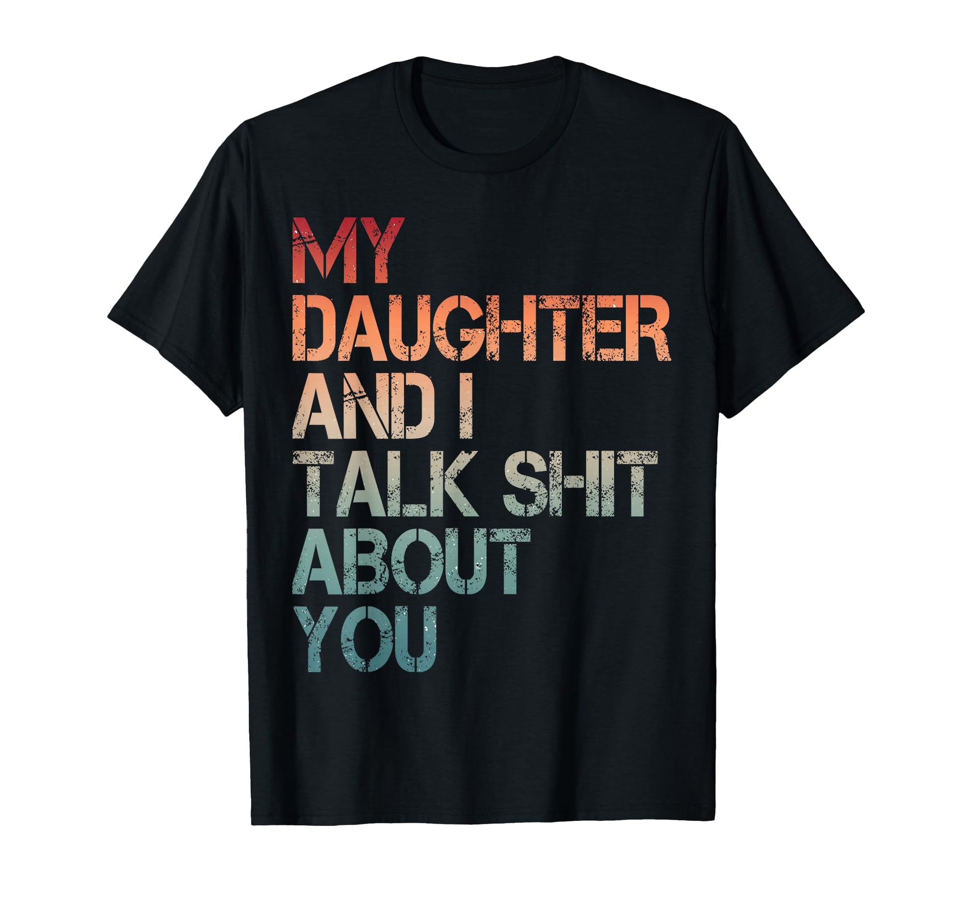 My Daughter And I Talk Shit About T-Shirt - Aesthetic Graphic Men Women - T-Shirt, Sweatshirt, Hoodie
