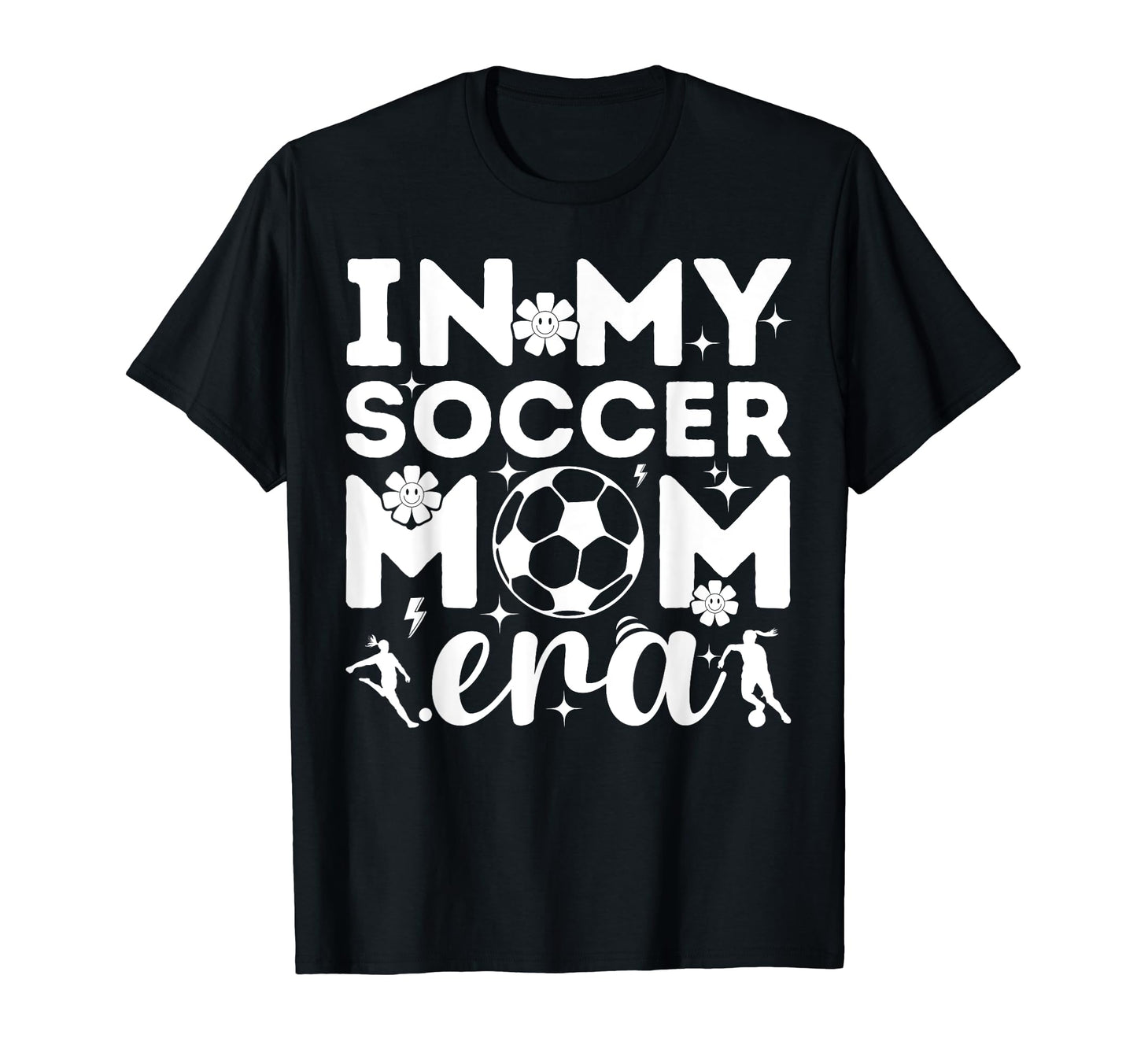 My Soccer Mom Era T-Shirt - Fun Novelty Design Men Women - T-Shirt, Sweatshirt, Hoodie