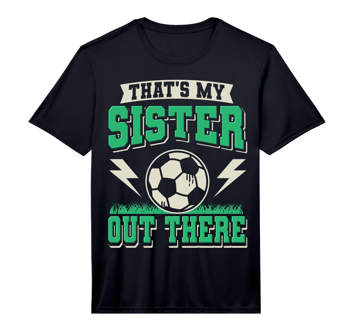 Thats My Sister Out There Soccer Sister T-Shirt - Novelty Apparel Unisex - T-Shirt, Sweatshirt, Hoodie