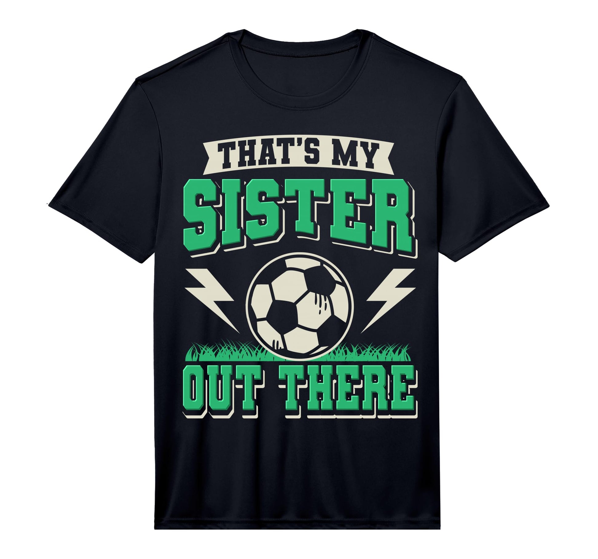 Thats My Sister Out There Soccer Sister T-Shirt - Novelty Apparel Unisex - T-Shirt, Sweatshirt, Hoodie