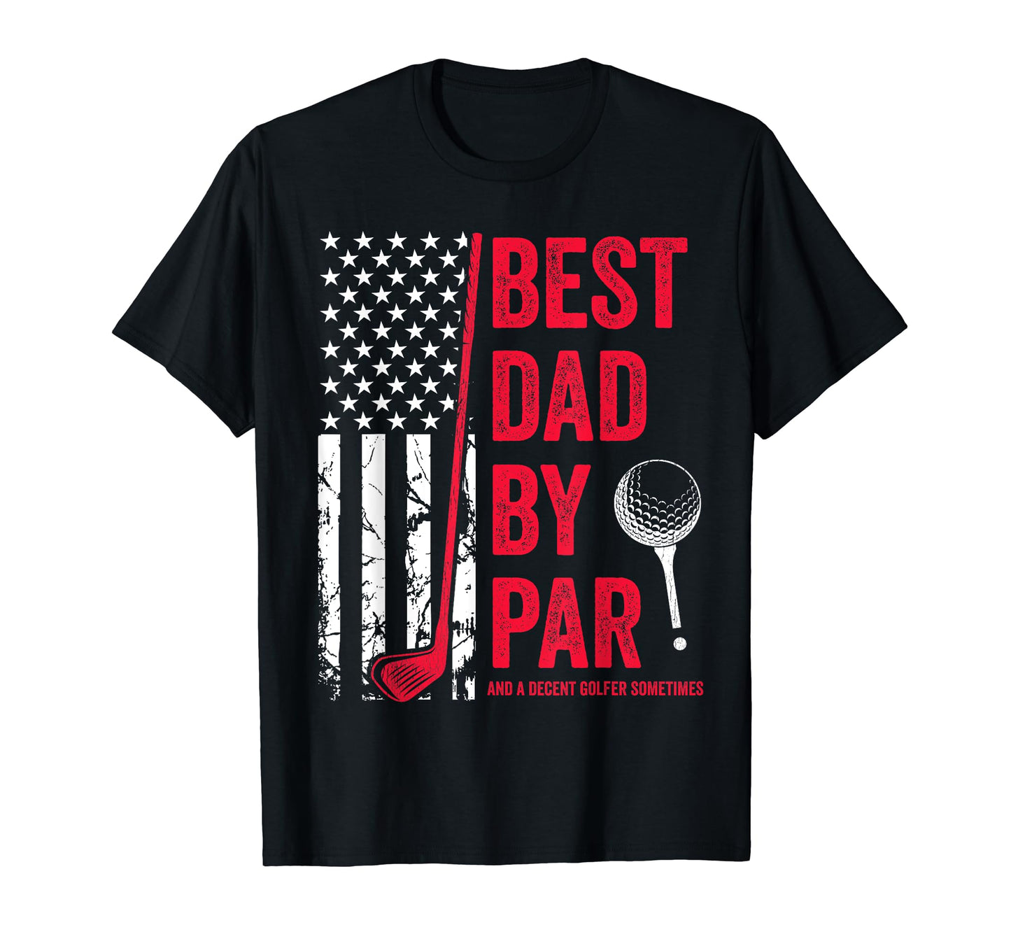 Best Dad Par Usa Flag Golf Fathers Day T-Shirt - Graphic Print Unisex - T-Shirt, Sweatshirt, Hoodie