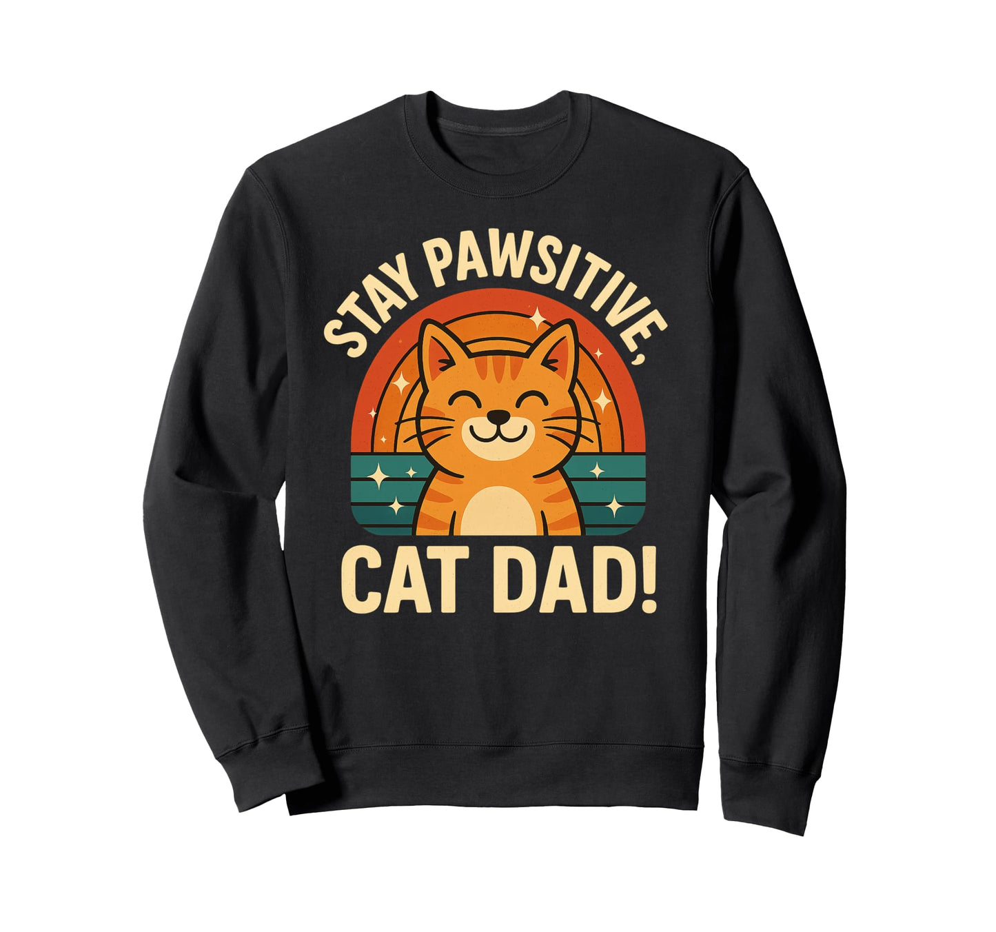 Stay Pawsitive Cat Dad Cat Fan Sweatshirt - Minimalist Print for Adults - T-Shirt, Sweatshirt, Hoodie