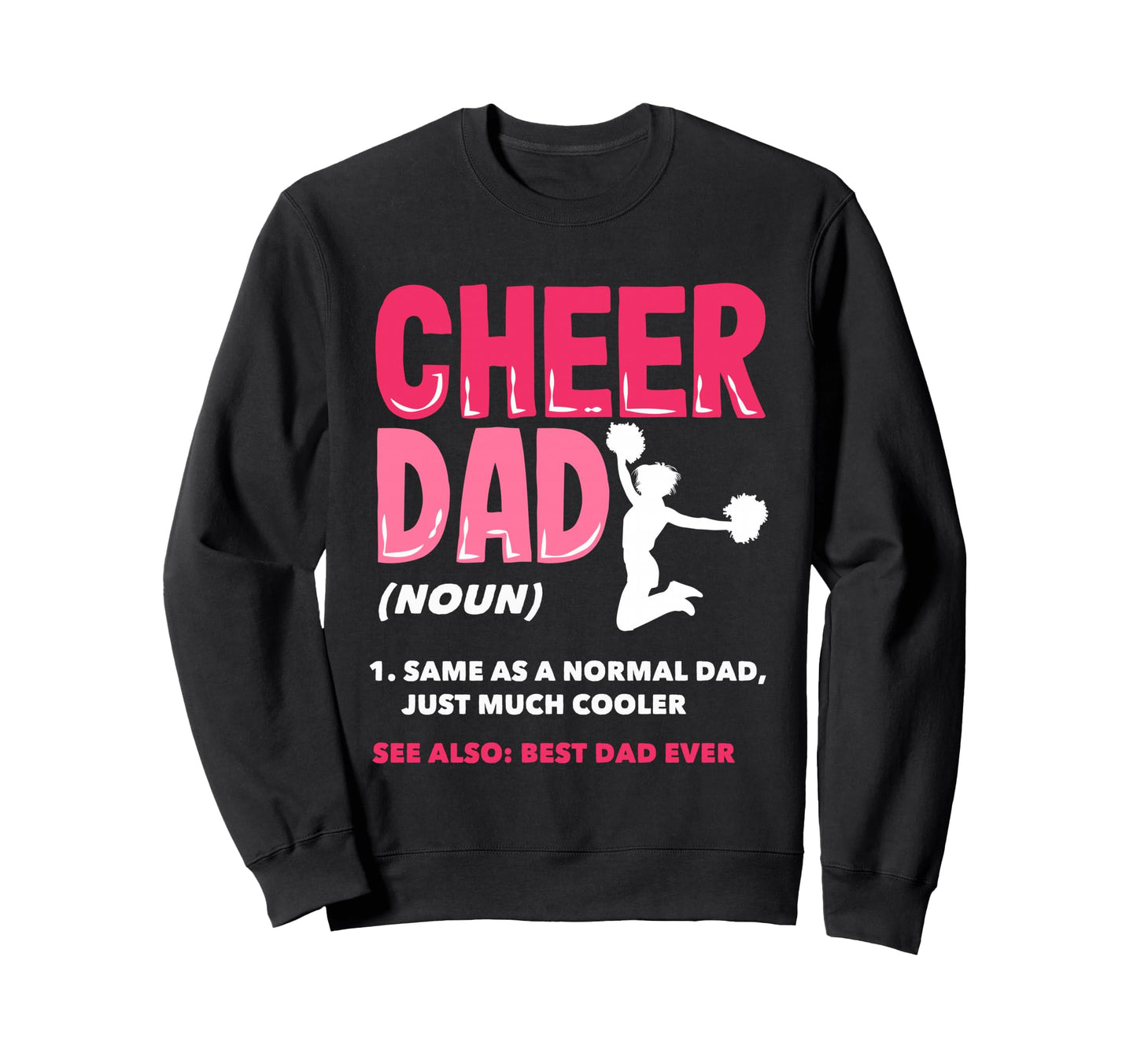 Funny Cheer Dad Definition Best Dad Ever Sweatshirt - Graphic Print Unisex - T-Shirt, Sweatshirt, Hoodie
