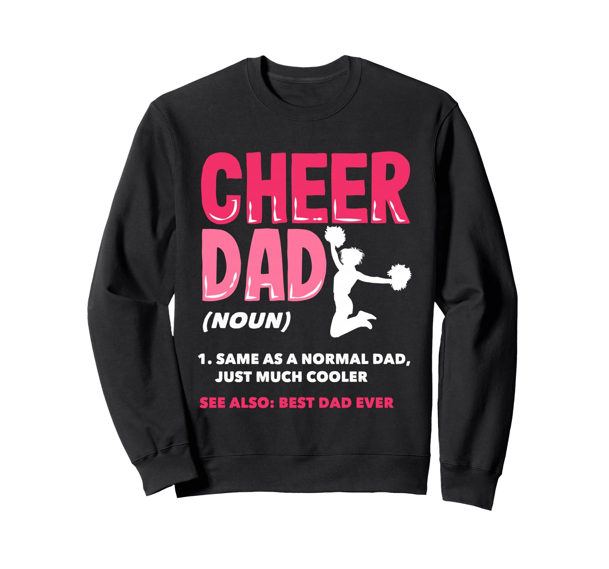Funny Cheer Dad Definition Best Dad Ever Sweatshirt - Graphic Print Unisex - T-Shirt, Sweatshirt, Hoodie