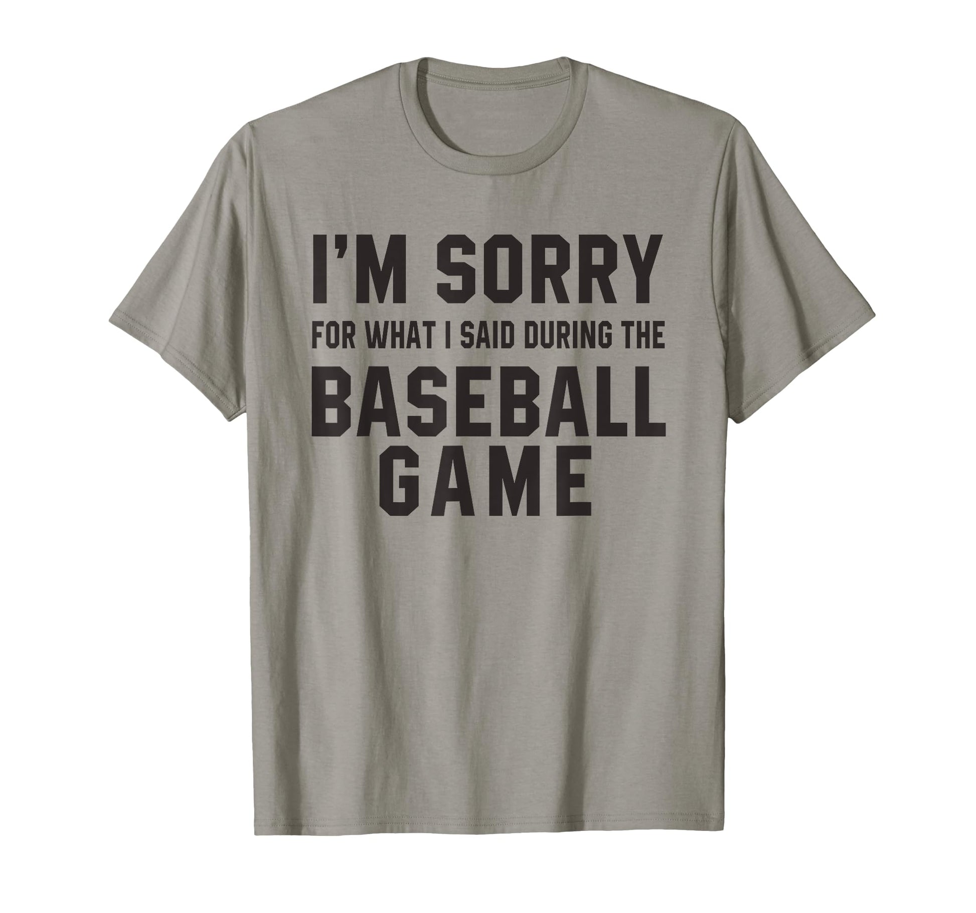 Im Sorry What I Said During Baseball T-Shirt - Trendy Graphic Men Women - T-Shirt, Sweatshirt, Hoodie