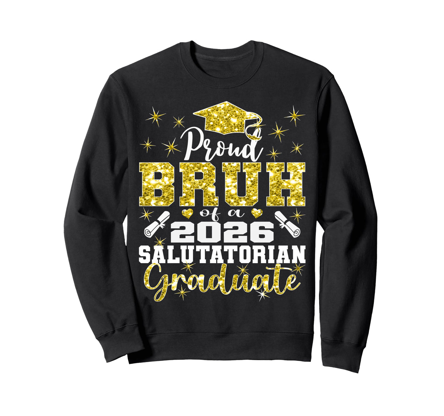 Proud Bruh 2026 Salutatorian Graduate 26 Sweatshirt - Unique Graphic Unisex - T-Shirt, Sweatshirt, Hoodie