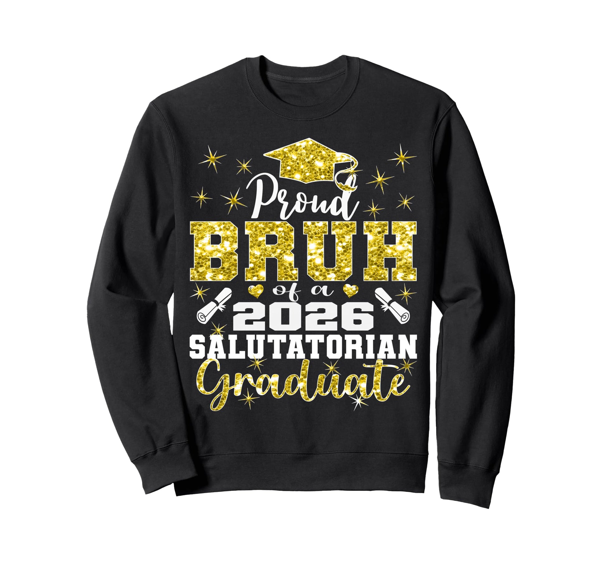 Proud Bruh 2026 Salutatorian Graduate 26 Sweatshirt - Unique Graphic Unisex - T-Shirt, Sweatshirt, Hoodie