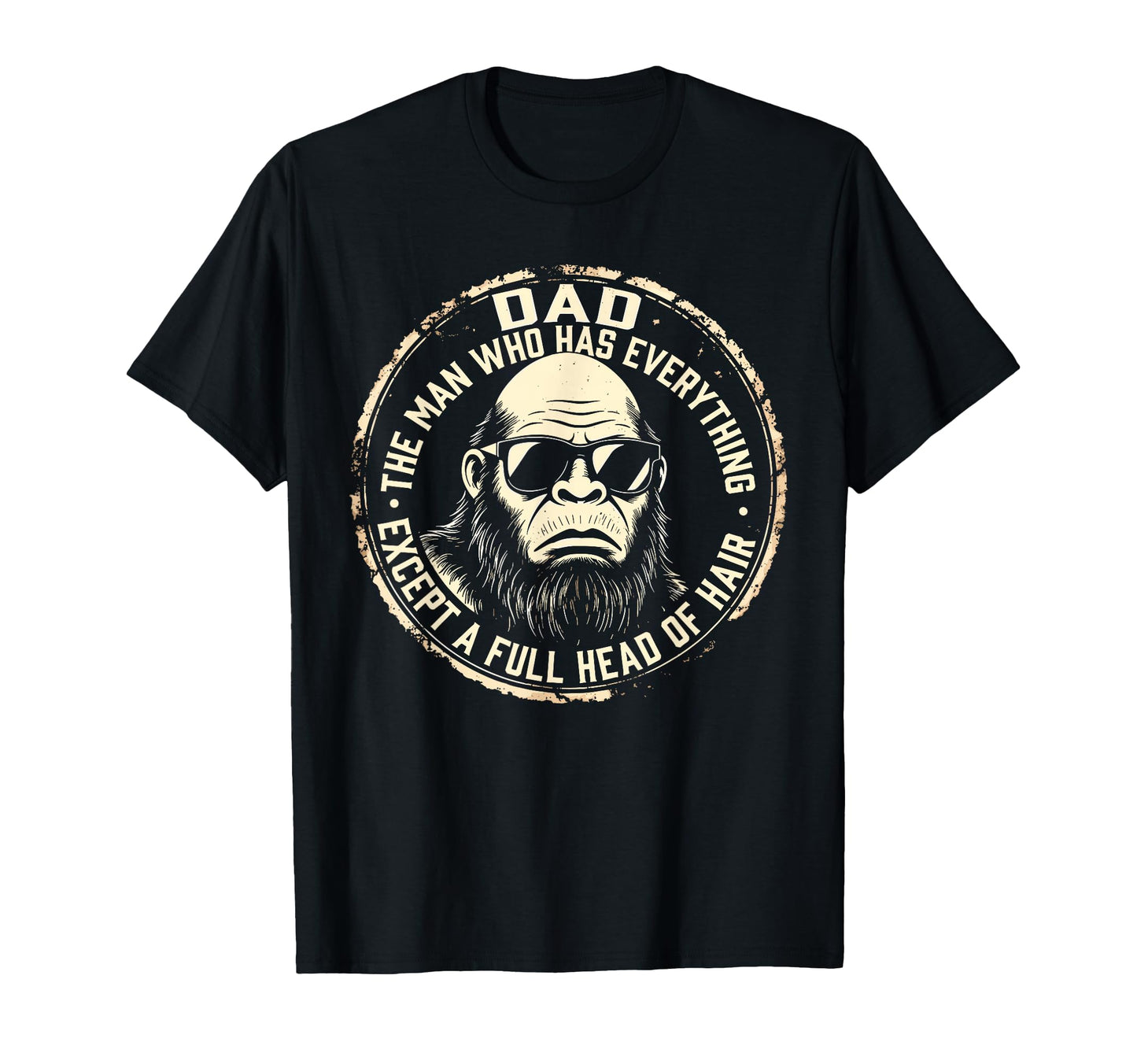 Dad Who Has Everything Bald T-Shirt - Casual Everyday Wear for Adults - T-Shirt, Sweatshirt, Hoodie