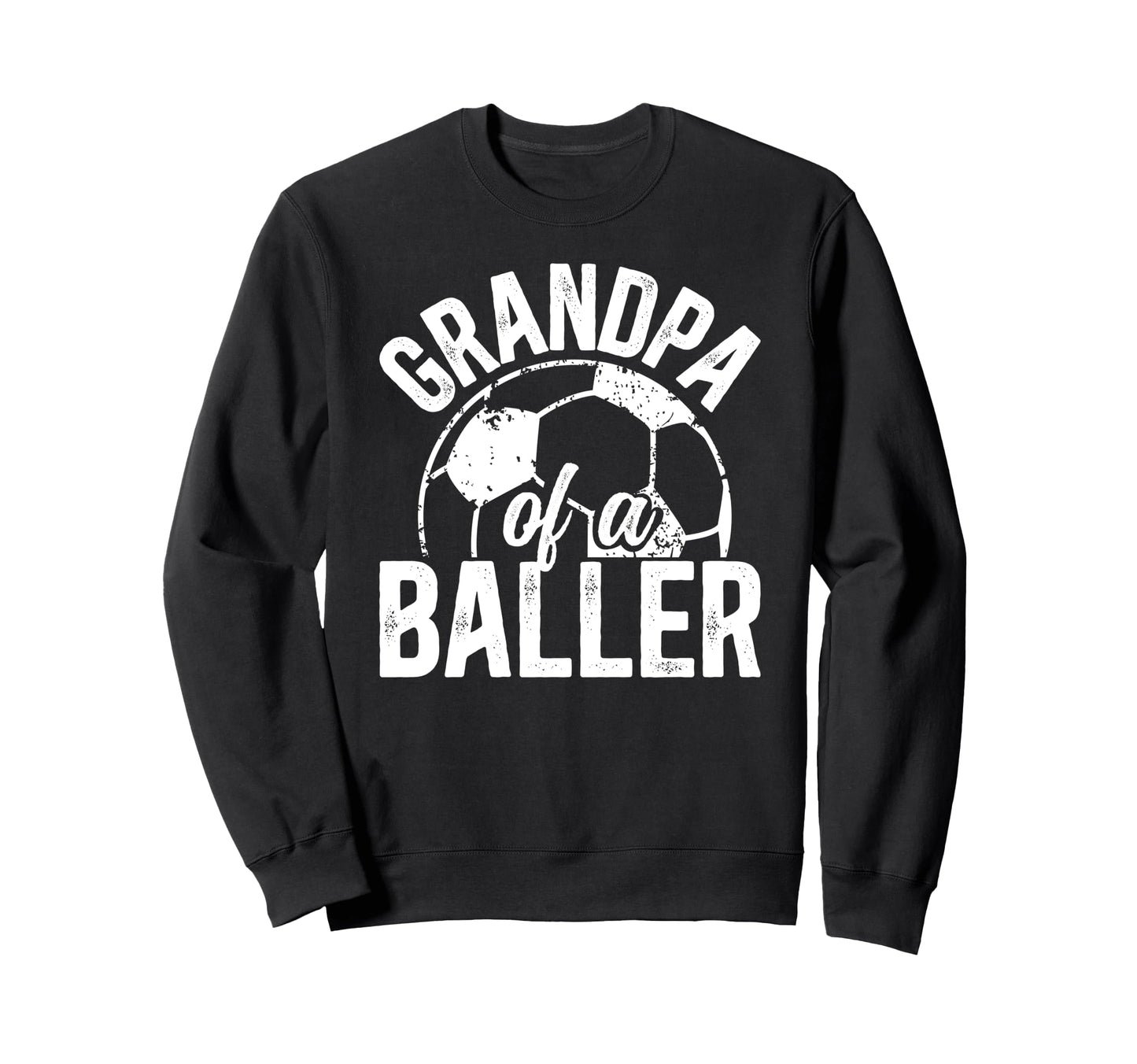 Grandpa Baller Soccer Grandpa Sweatshirt - Casual Everyday Wear for Adults - T-Shirt, Sweatshirt, Hoodie