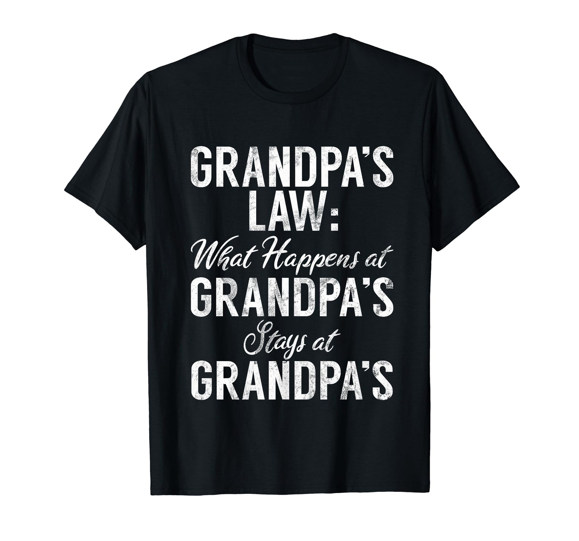What Happened Grandpas Stays Grandpas T-Shirt - Unique Graphic Men Women - T-Shirt, Sweatshirt, Hoodie