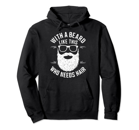 Bearded Dad Novelty Funny Who Need Hoodie - Aesthetic Graphic Men Women - T-Shirt, Sweatshirt, Hoodie