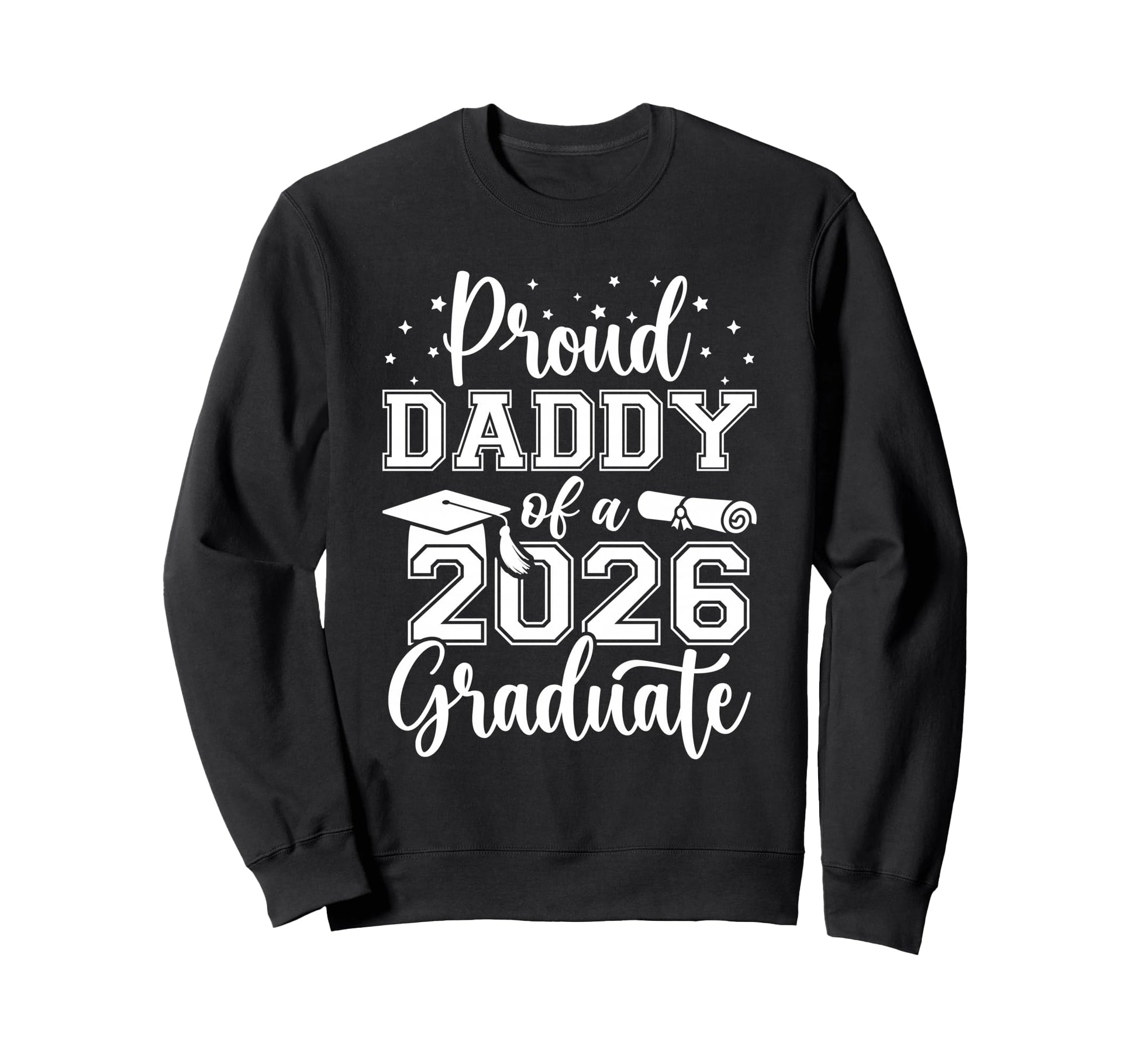 Proud Daddy Class 2026 Graduate Sweatshirt - Custom Art Print Men Women - T-Shirt, Sweatshirt, Hoodie