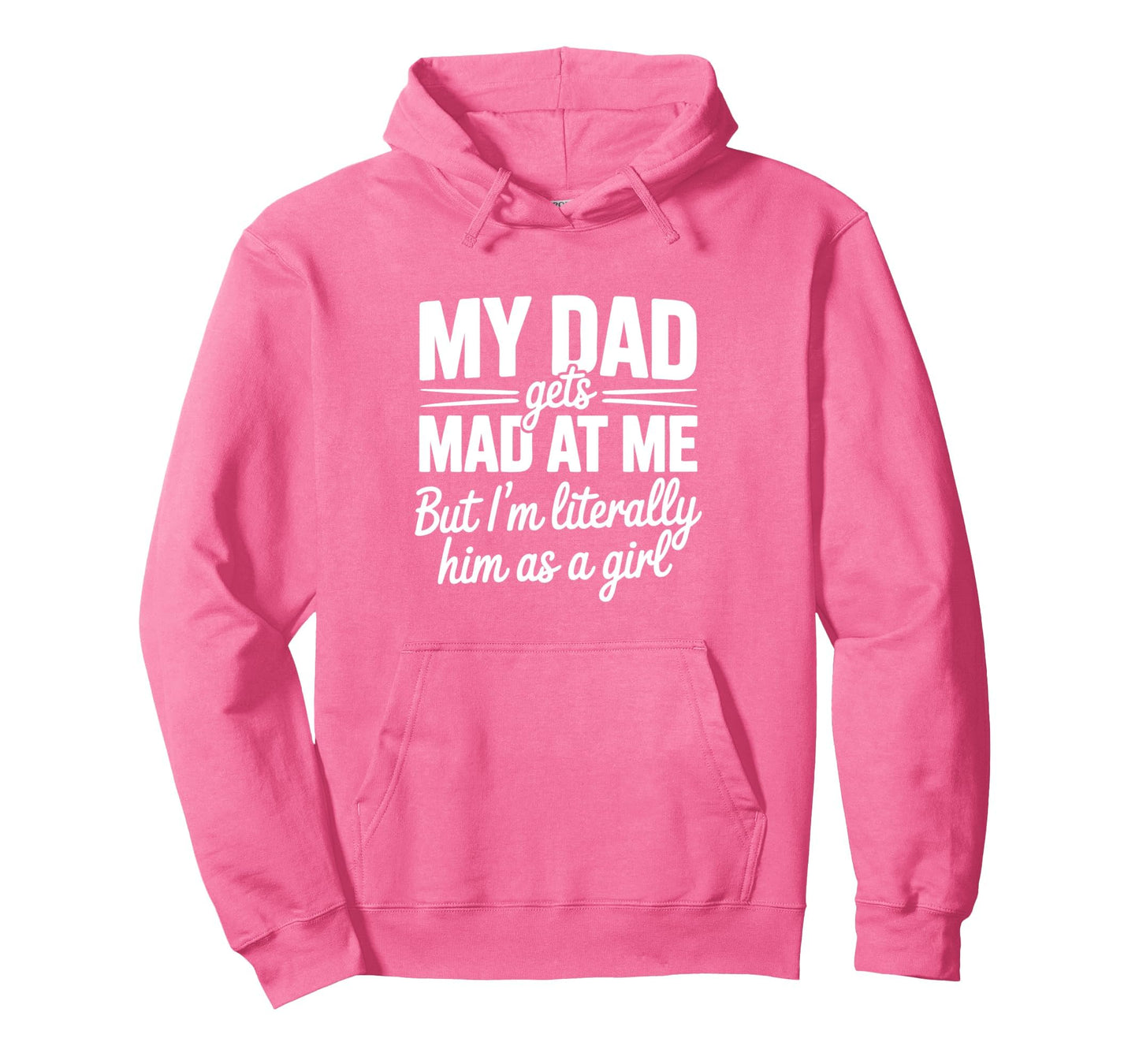 My Dad Gets Mad Me Gets But Im Literally Hoodie - Aesthetic Graphic Unisex - T-Shirt, Sweatshirt, Hoodie