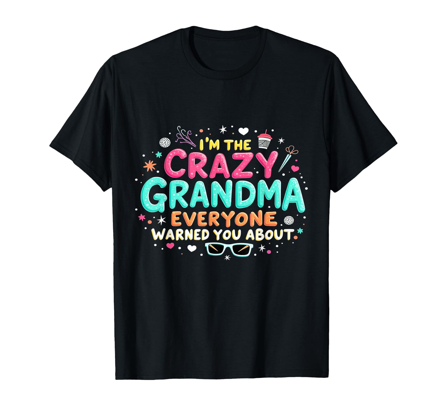 Im Crazy Grandma Everyone Warned T-Shirt - Casual Everyday Wear Men Women - T-Shirt, Sweatshirt, Hoodie