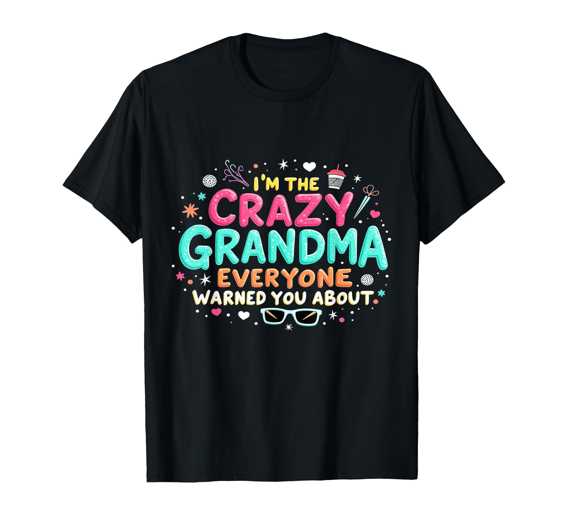 Im Crazy Grandma Everyone Warned T-Shirt - Casual Everyday Wear Men Women - T-Shirt, Sweatshirt, Hoodie