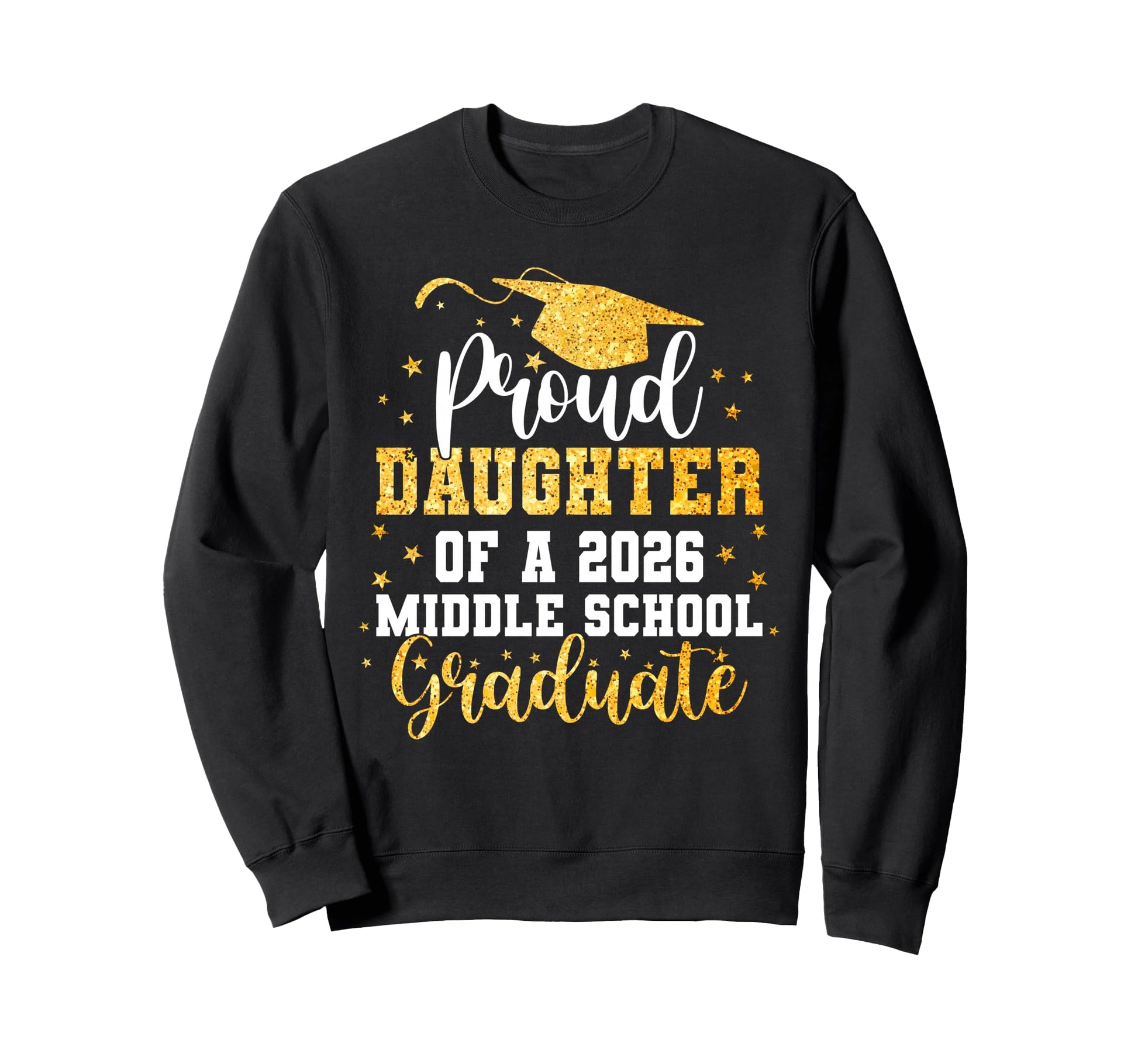 Proud Daughter Class 2026 Middle School Sweatshirt - Trendy Graphic Unisex - T-Shirt, Sweatshirt, Hoodie