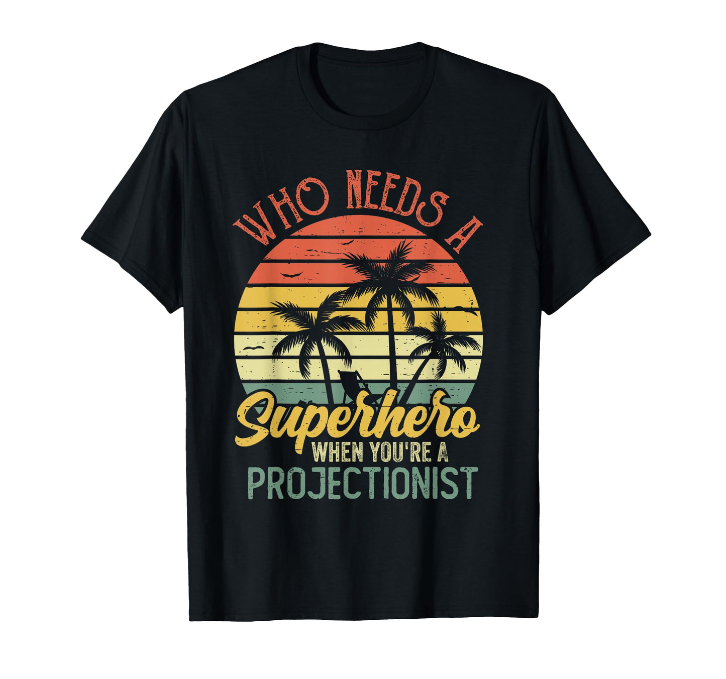 Projectionist Funny Superhero T-Shirt - Streetwear Style Men Women - T-Shirt, Sweatshirt, Hoodie