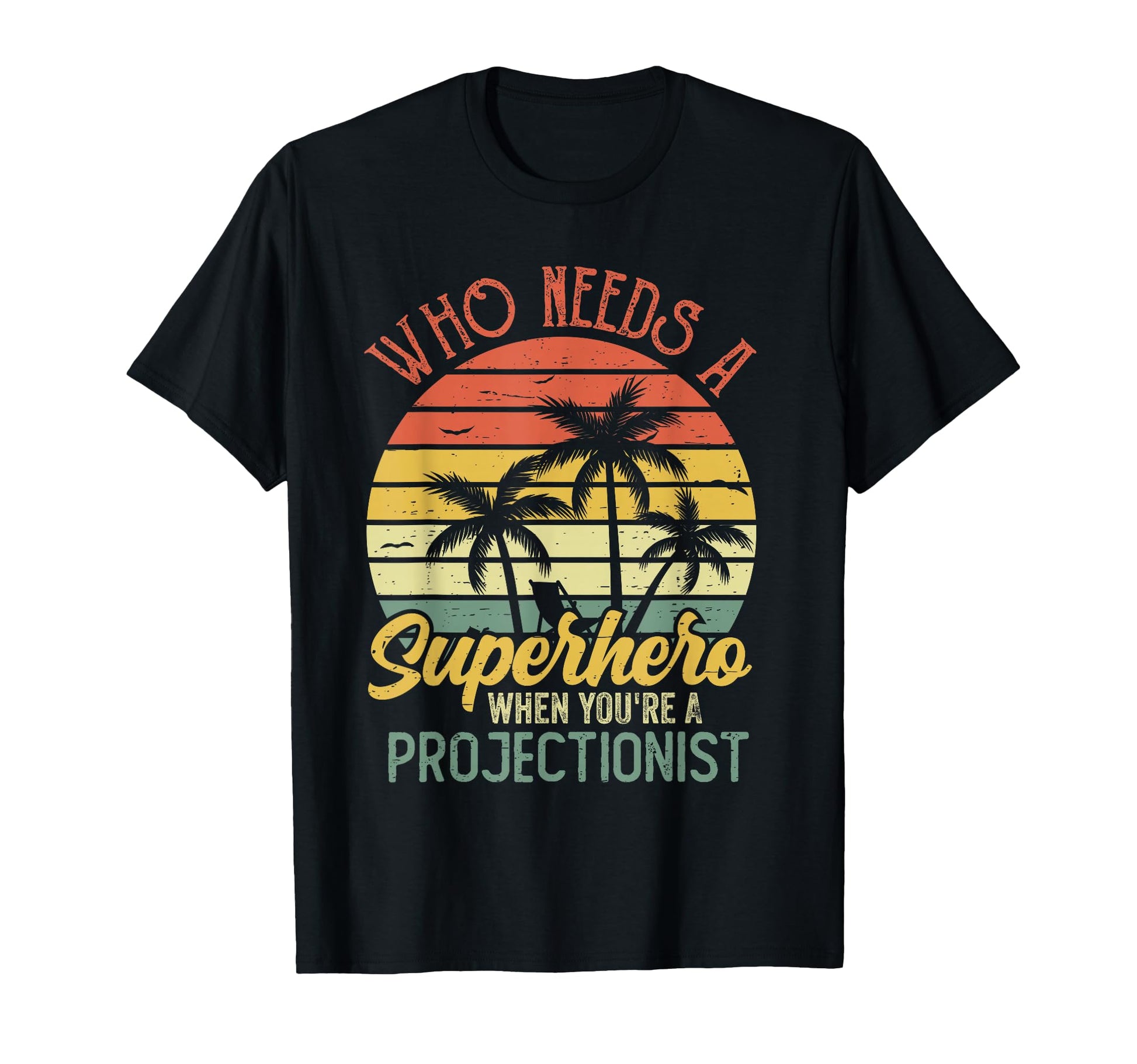 Projectionist Funny Superhero T-Shirt - Streetwear Style Men Women - T-Shirt, Sweatshirt, Hoodie