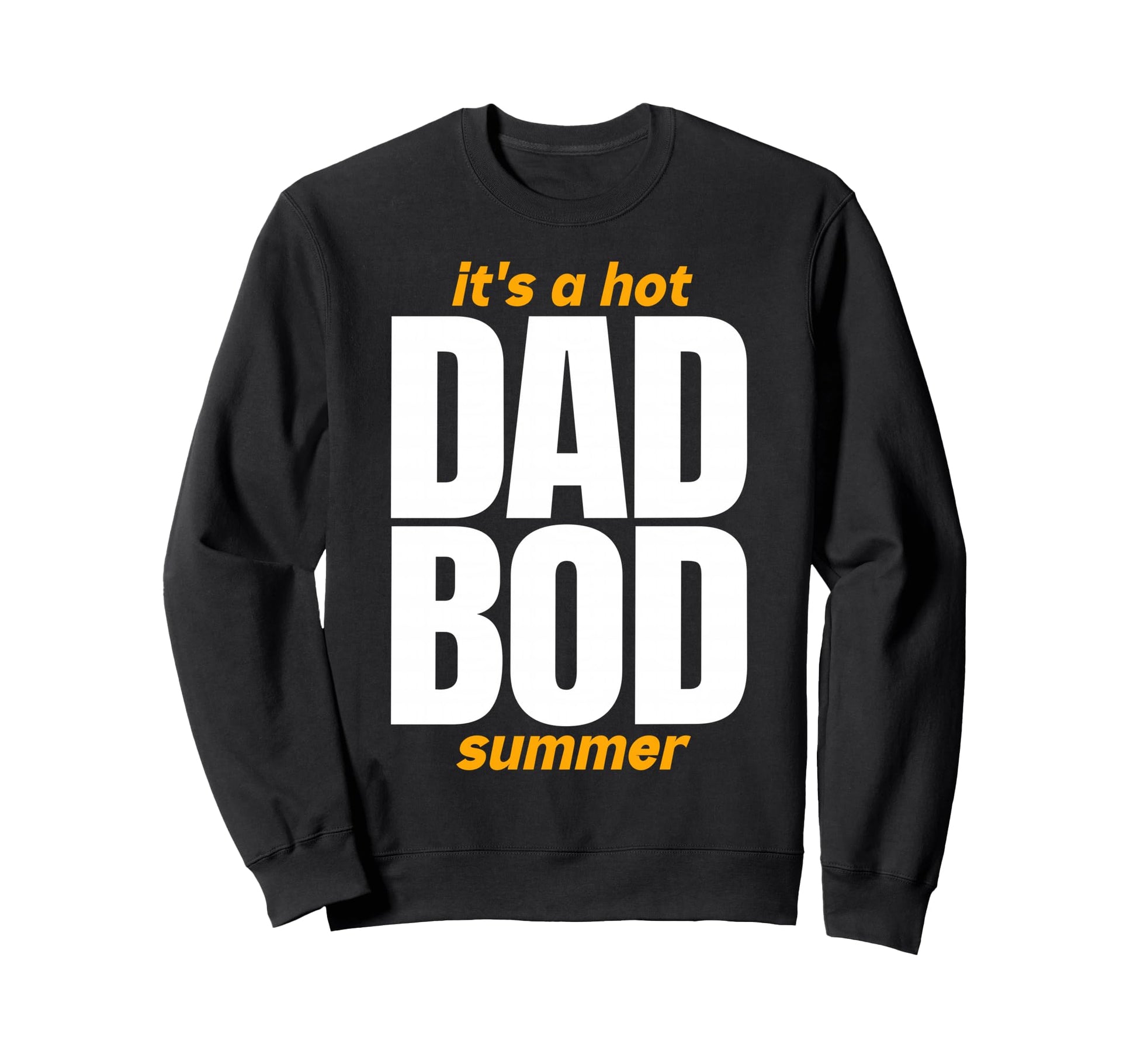 Hot Dad Bod Summer Funny Confident Sweatshirt - Custom Art Print Unisex - T-Shirt, Sweatshirt, Hoodie