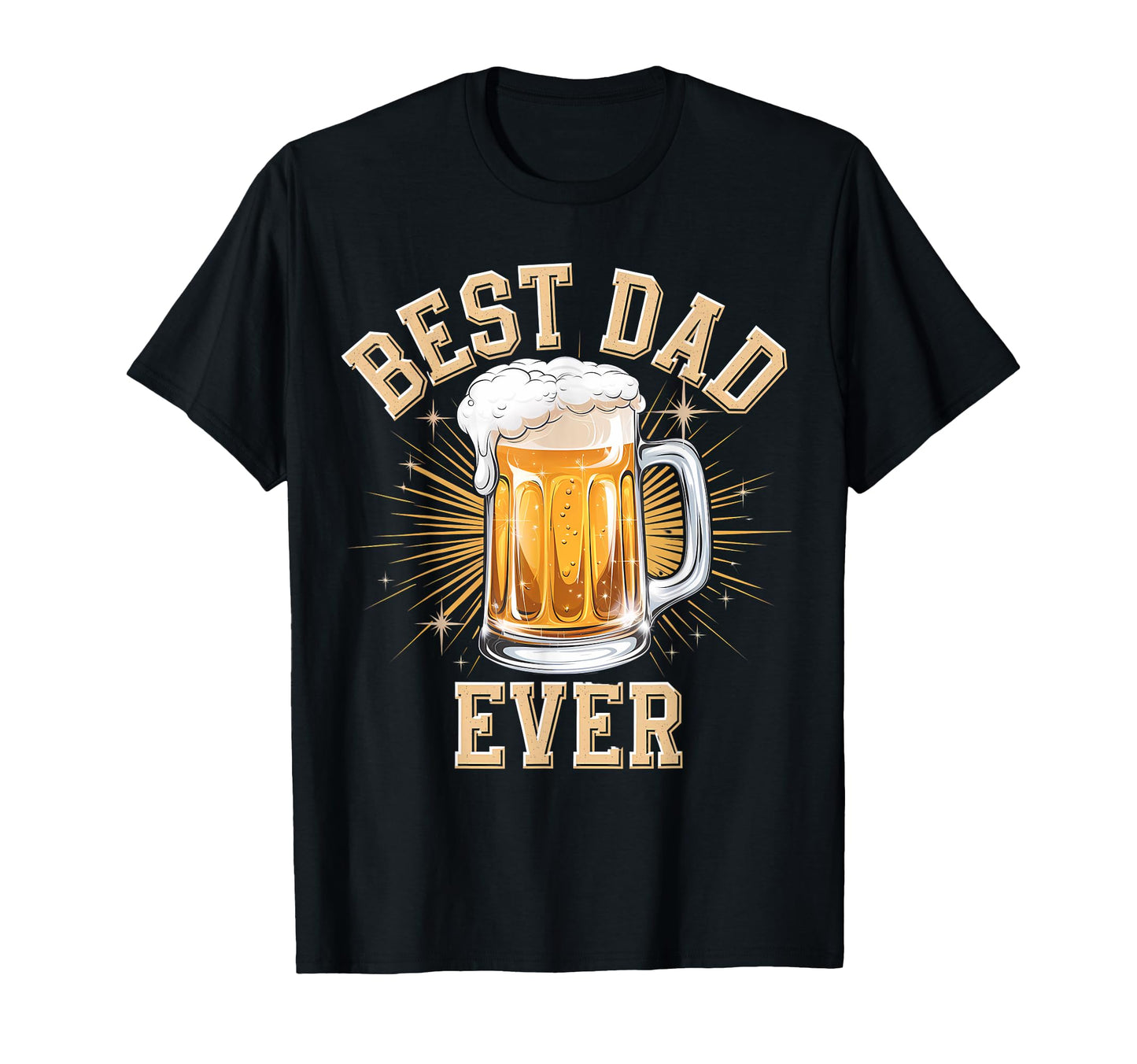 Best Dad Ever Funny Beer Mug Stars Fathers T-Shirt - Graphic Print Unisex - T-Shirt, Sweatshirt, Hoodie