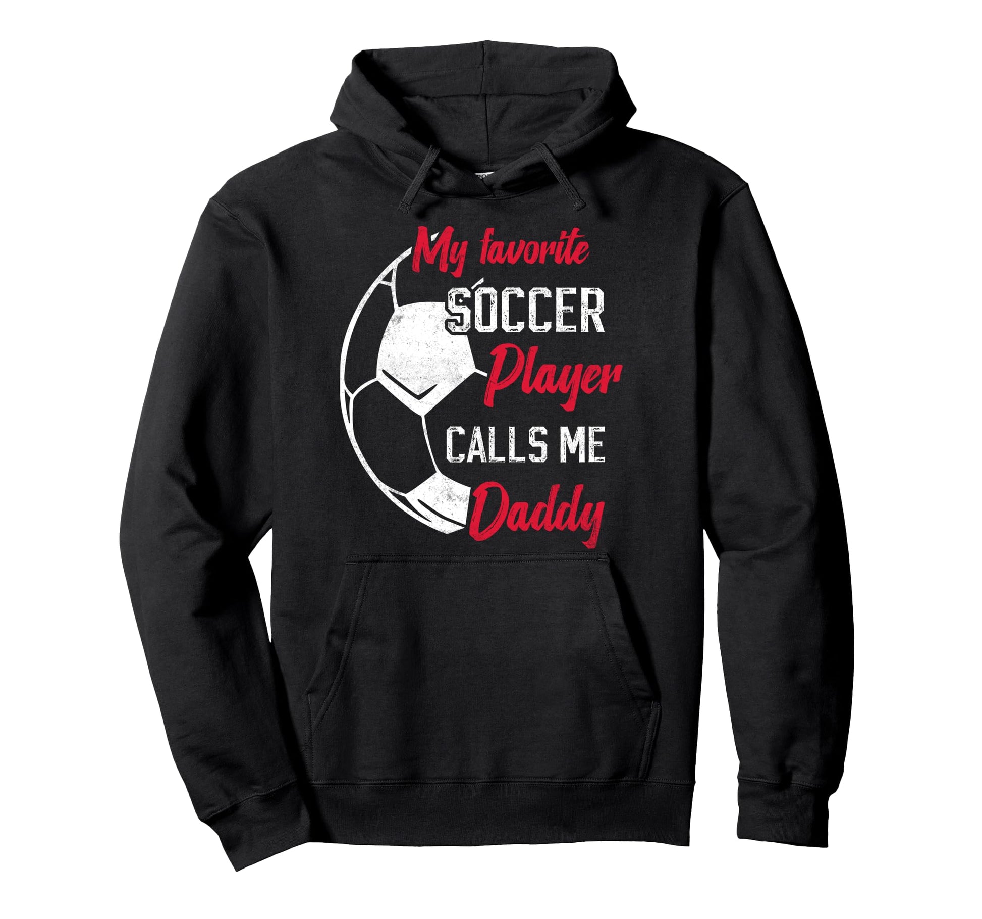 My Favorite Soccer Player Calls Me Daddy Hoodie - Graphic Print Unisex - T-Shirt, Sweatshirt, Hoodie