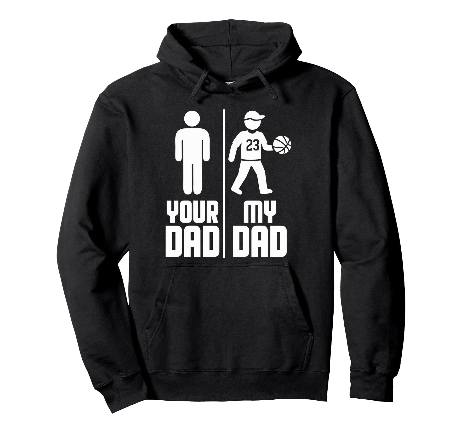 My Dad Your Dad Basketball Hoodie - Custom Art Print for Adults - T-Shirt, Sweatshirt, Hoodie