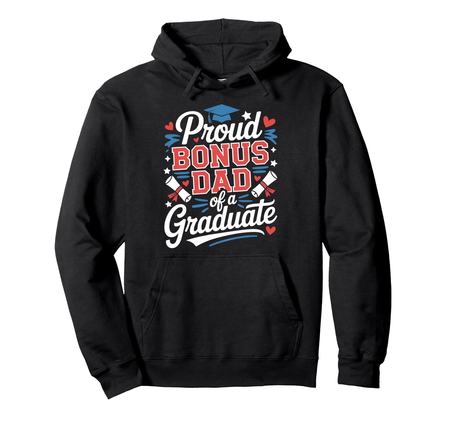 Proud Bonus Dad Graduate Celebration Hoodie - Trendy Graphic for Adults - T-Shirt, Sweatshirt, Hoodie