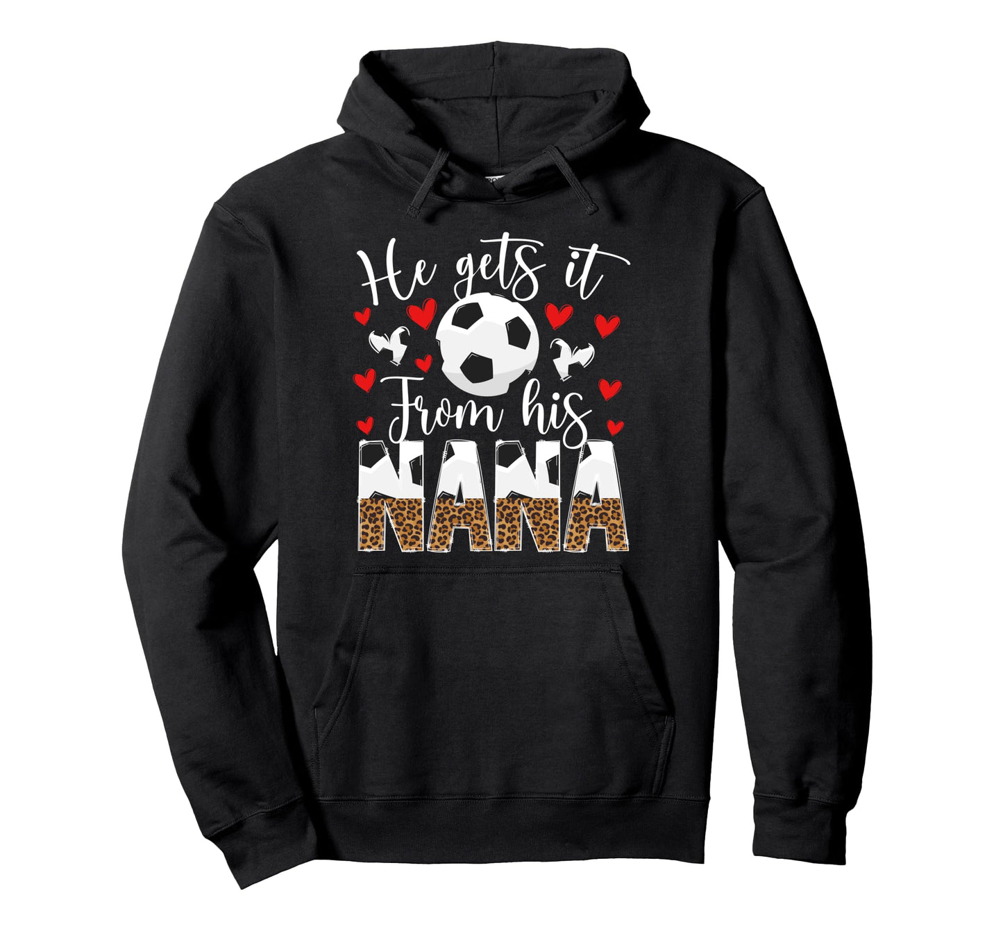 He Gets It From His Nana Soccer Nana Hoodie - Minimalist Print Unisex - T-Shirt, Sweatshirt, Hoodie