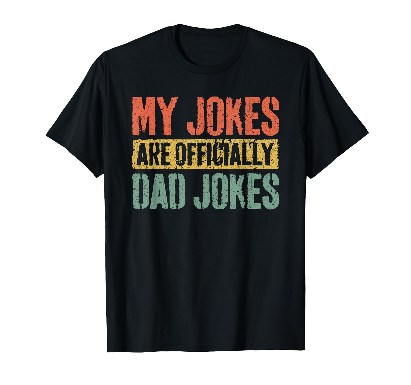 My Jokes Are Officially Dad Jokes T-Shirt - Casual Everyday Wear Unisex - T-Shirt, Sweatshirt, Hoodie