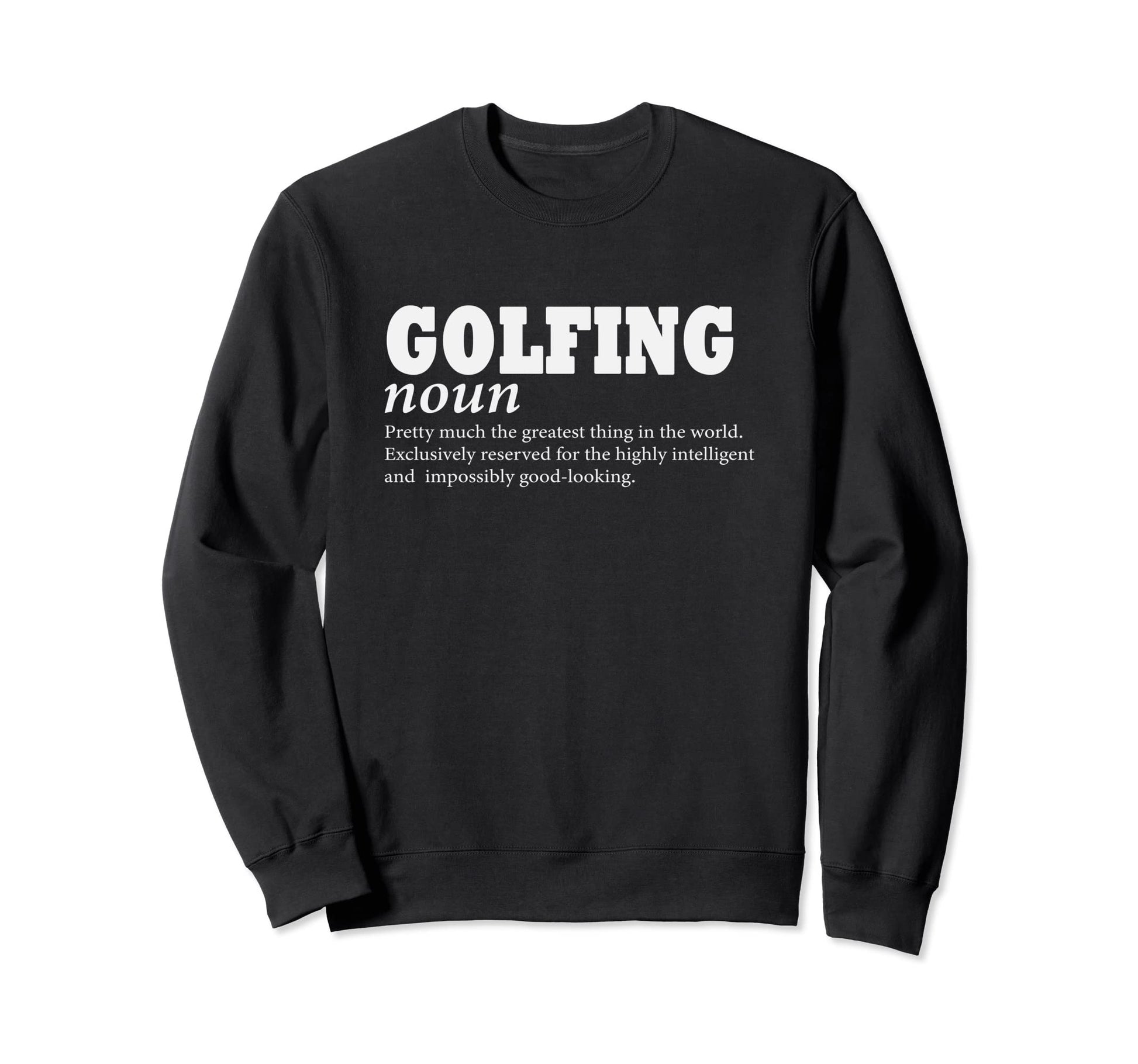 Golfing Definition Love To Play Golf Sweatshirt - Minimalist Print Unisex - T-Shirt, Sweatshirt, Hoodie