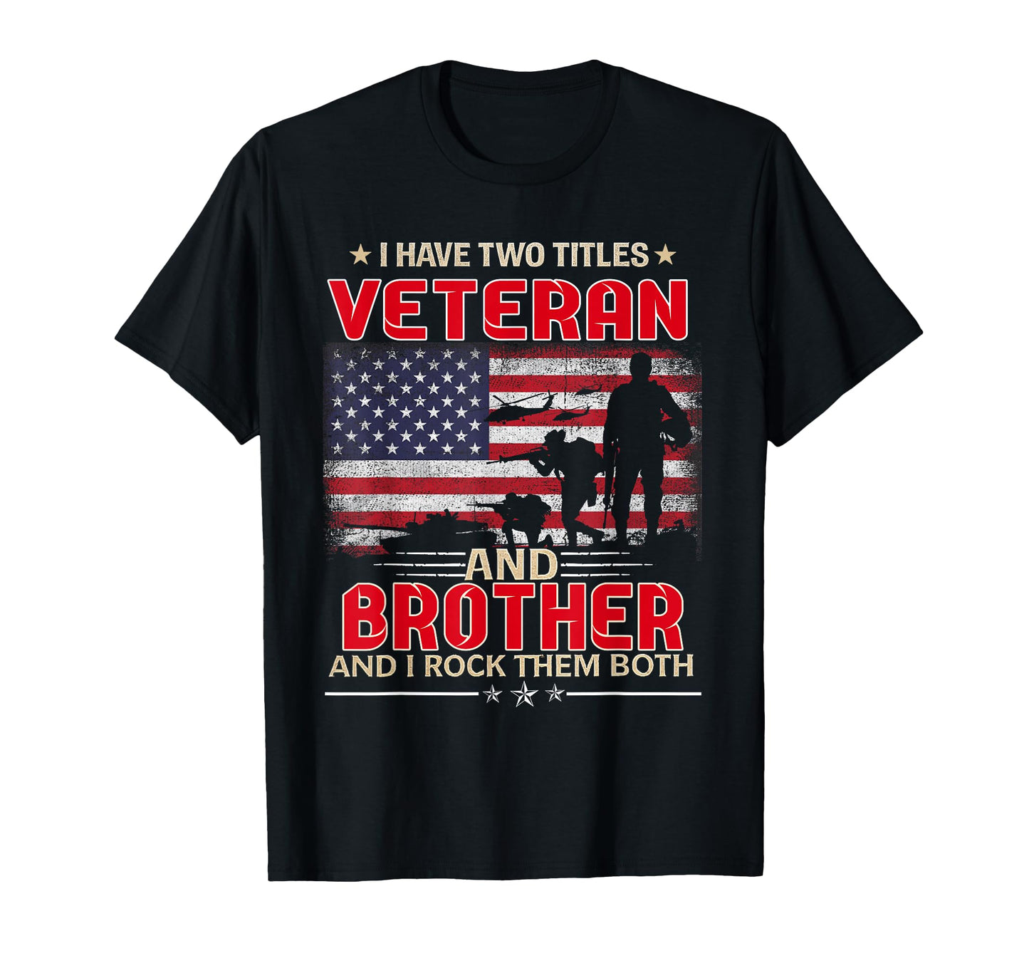 I Have Two Titles Veteran And Brother Funny T-Shirt - Graphic Print Unisex - T-Shirt, Sweatshirt, Hoodie