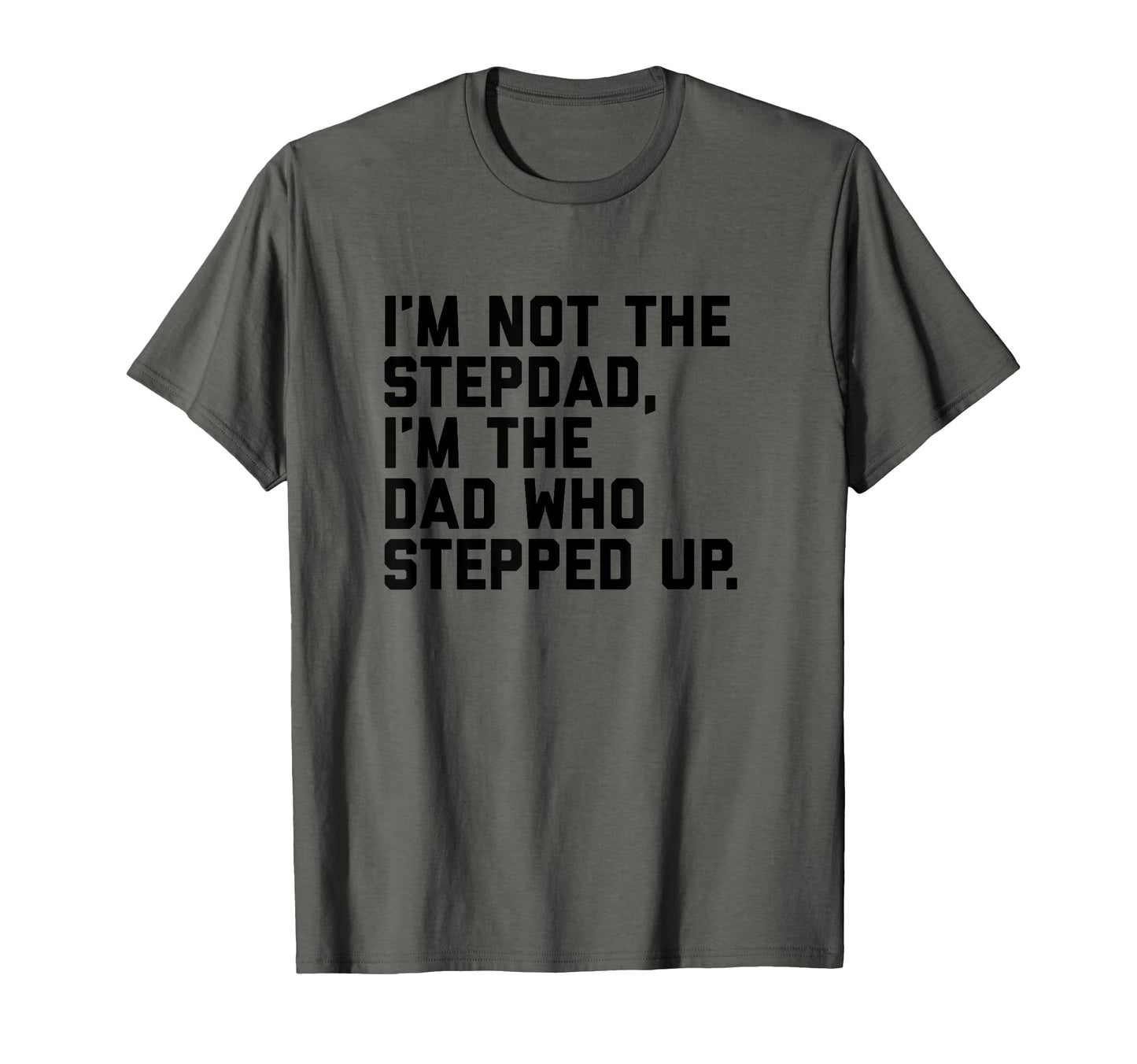 Mens Dad Who Stepped Up Fathers Day T-Shirt - Trendy Graphic for Adults - T-Shirt, Sweatshirt, Hoodie