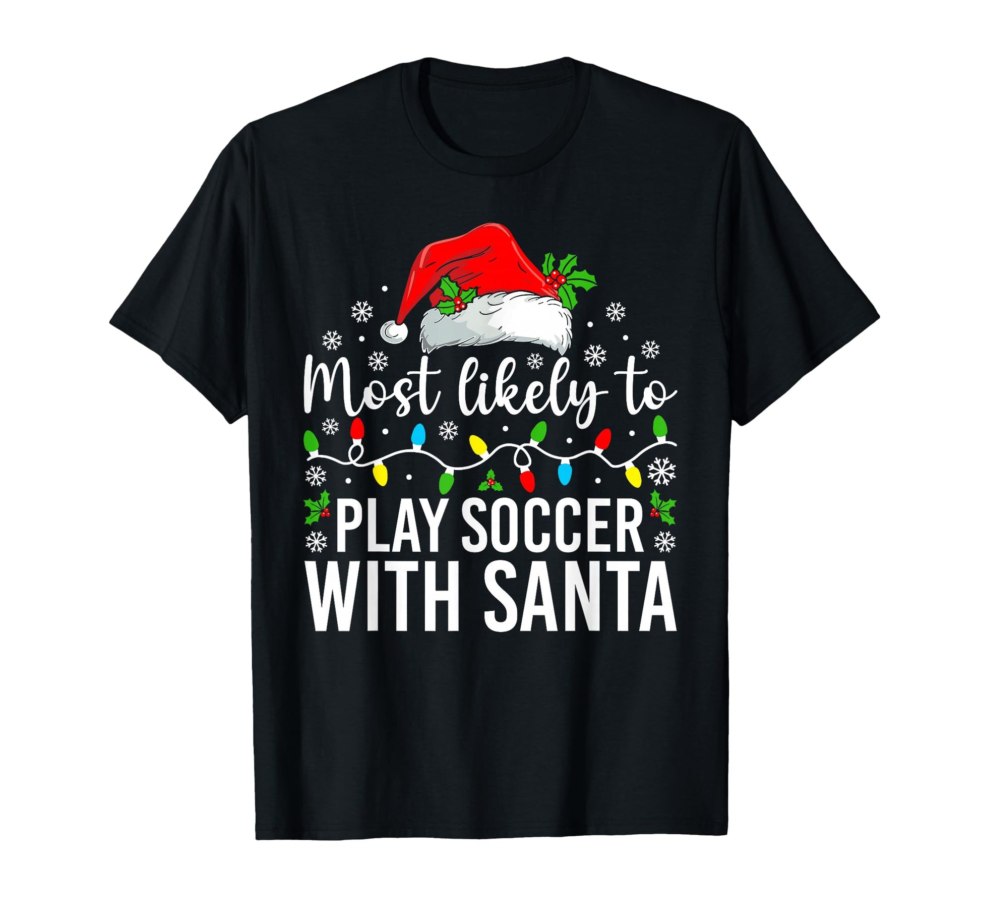 Most Likely To Play Soccer Santa Family T-Shirt - Minimalist Print Unisex - T-Shirt, Sweatshirt, Hoodie