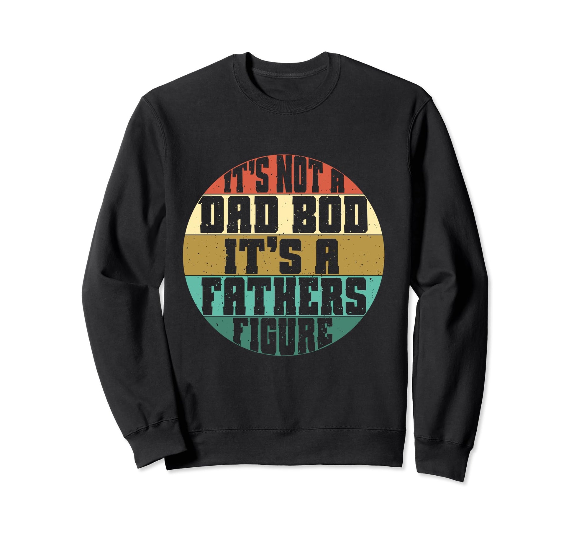 Fathers Day Dad Bod Its Father Sweatshirt - Casual Everyday Wear Unisex - T-Shirt, Sweatshirt, Hoodie