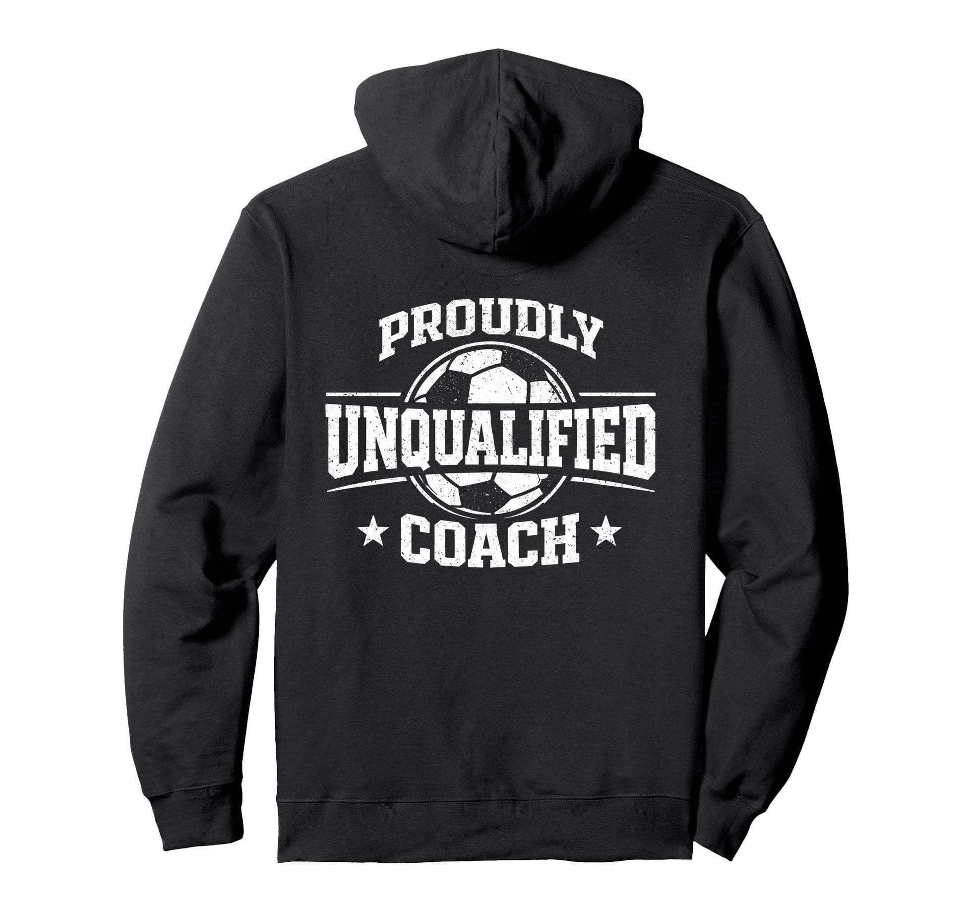 Proudly Unqualified Coach Soccer Hoodie - Streetwear Style for Adults - T-Shirt, Sweatshirt, Hoodie