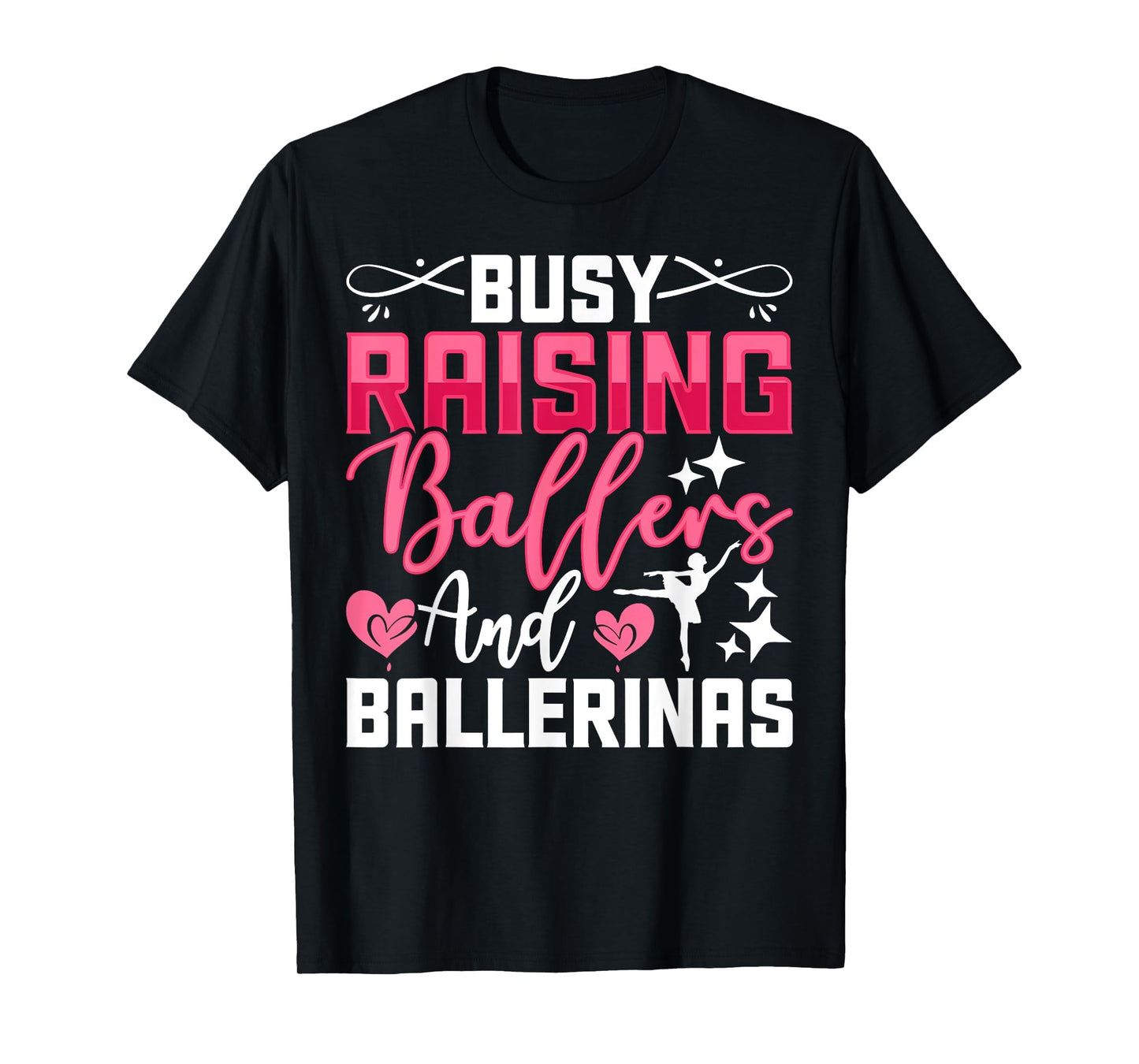 Busy Raising Ballers And Ballerinas T-Shirt - Graphic Print Men Women - T-Shirt, Sweatshirt, Hoodie