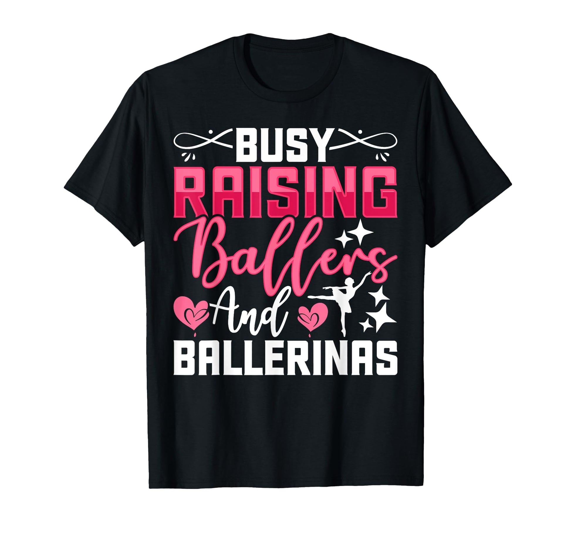 Busy Raising Ballers And Ballerinas T-Shirt - Graphic Print Men Women - T-Shirt, Sweatshirt, Hoodie