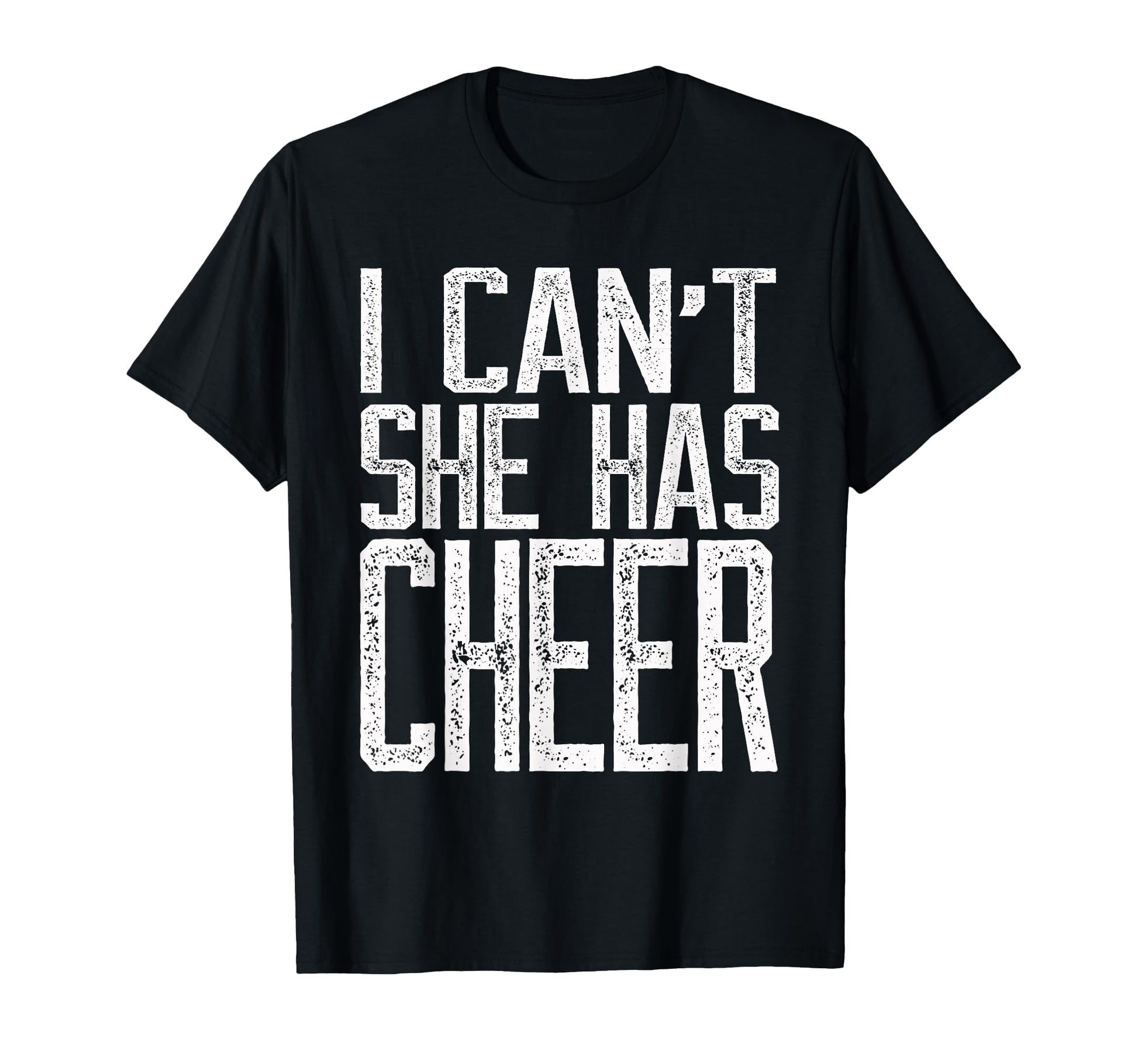 I Cant She Has Cheer Cheerleading T-Shirt - Casual Everyday Wear Men Women - T-Shirt, Sweatshirt, Hoodie