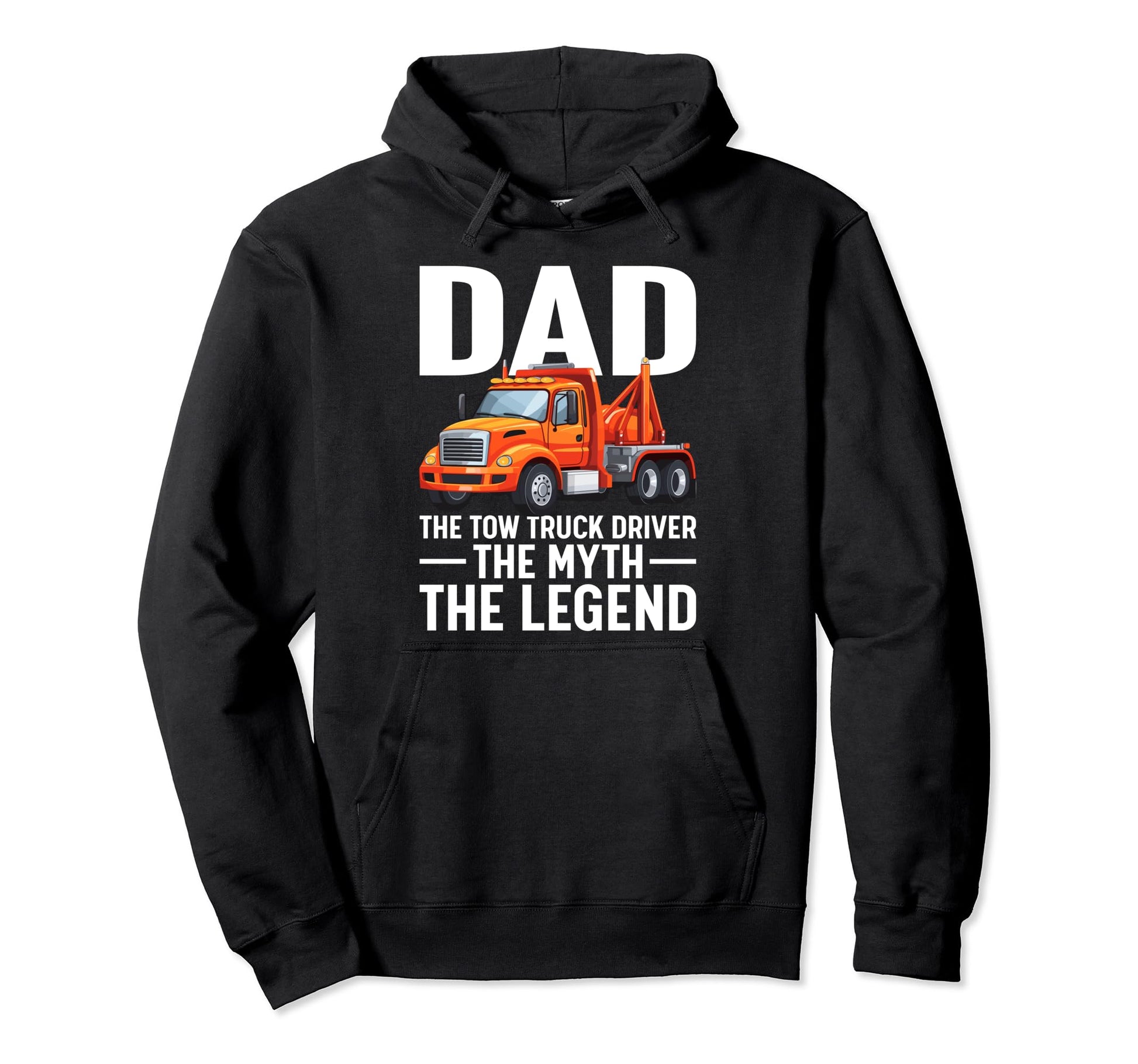 Fathers Day Dad Tow Truck Driver Myth Hoodie - Custom Art Print Men Women - T-Shirt, Sweatshirt, Hoodie