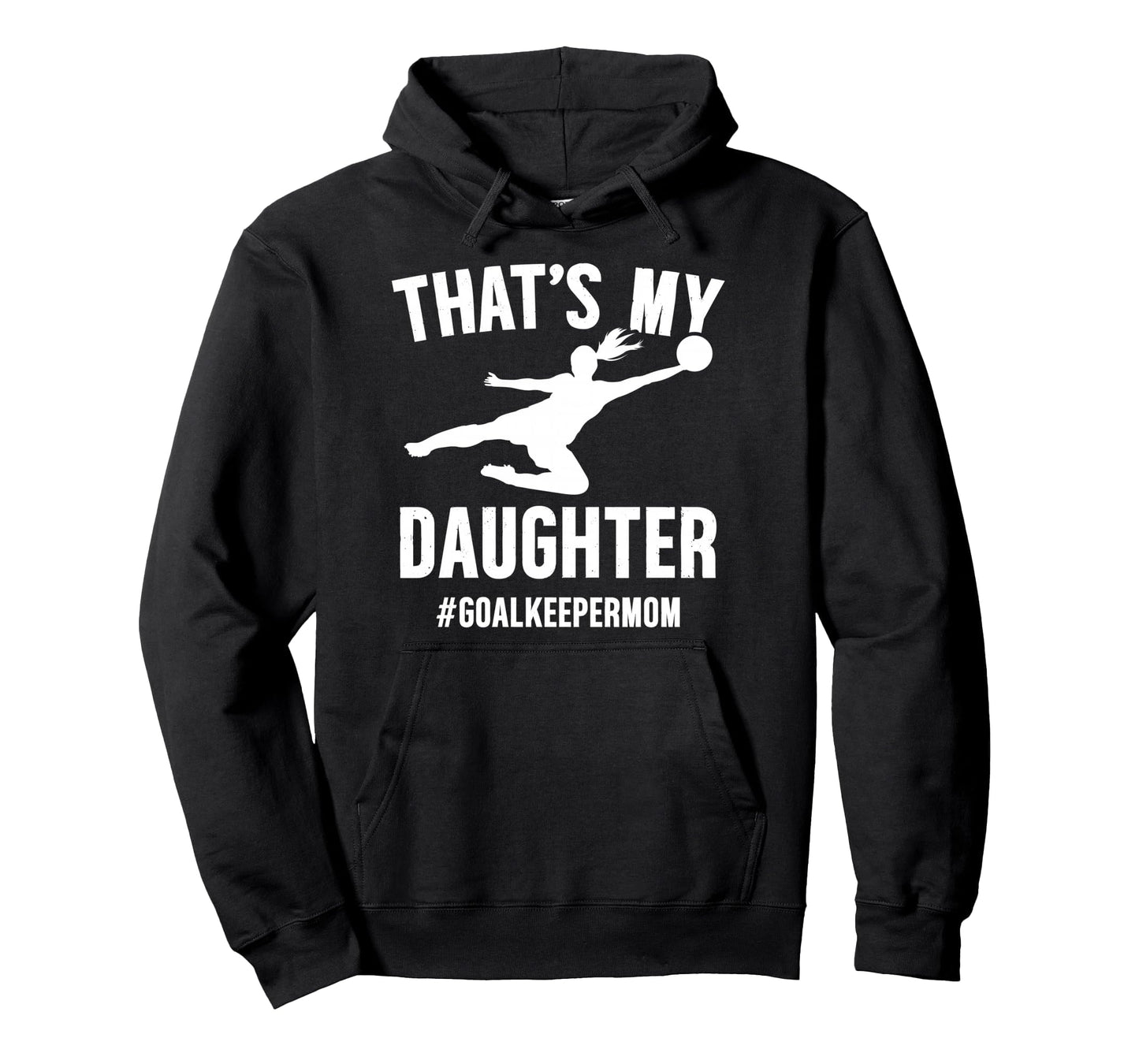 Proud Soccer Goalkeeper Mom Soccer Hoodie - Novelty Apparel for Adults - T-Shirt, Sweatshirt, Hoodie