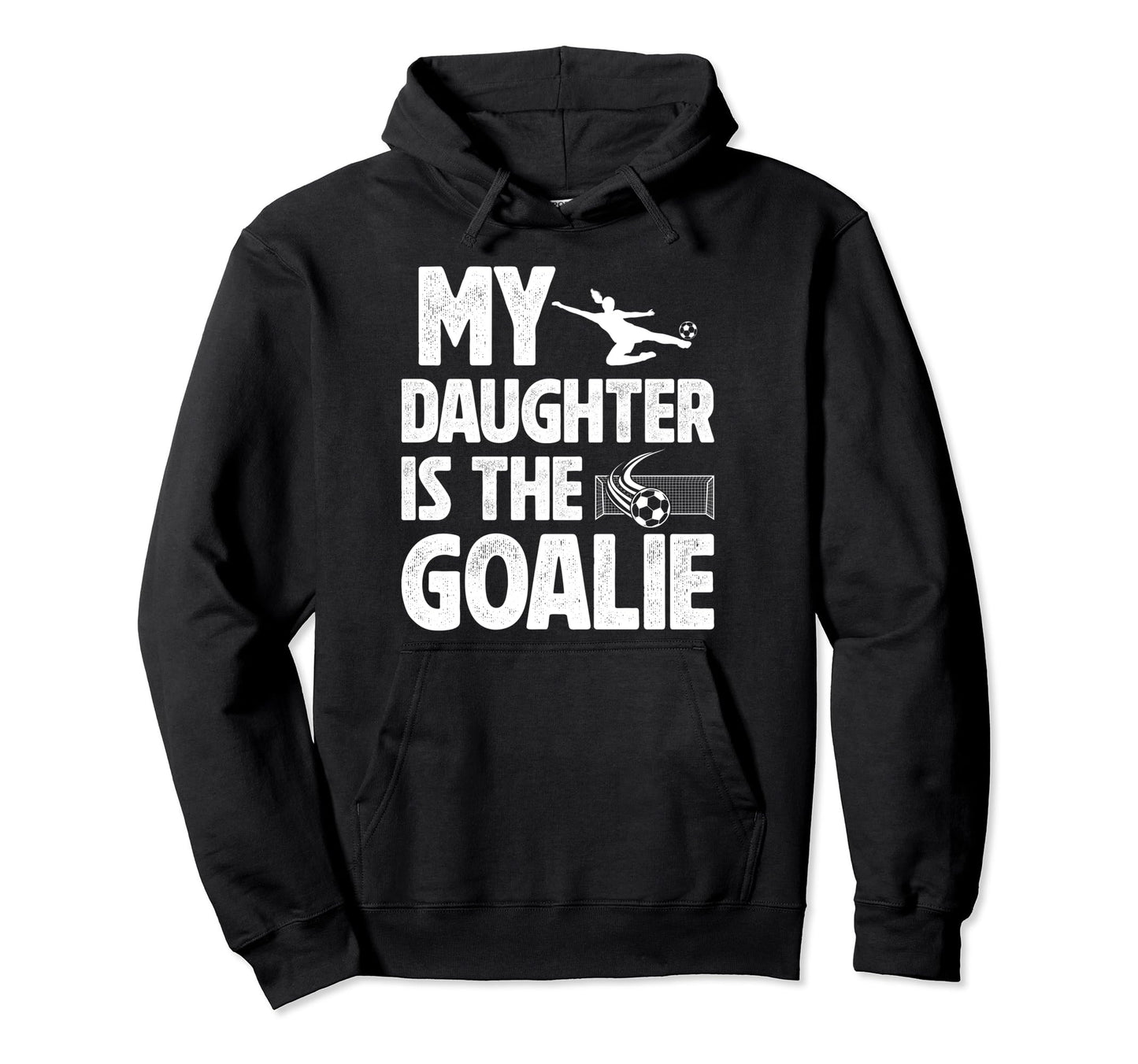 My Daughter Is Soccer Goalie Dad Soccer Hoodie - Trendy Graphic for Adults - T-Shirt, Sweatshirt, Hoodie