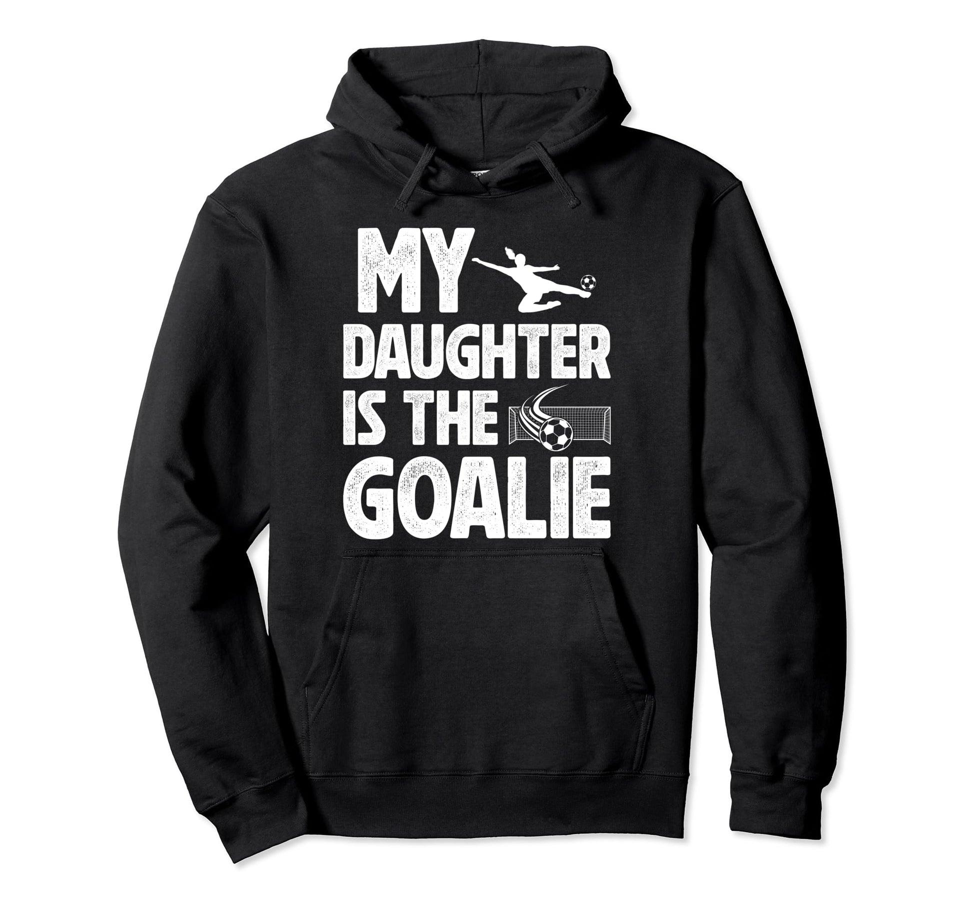 My Daughter Is Soccer Goalie Dad Soccer Hoodie - Trendy Graphic for Adults - T-Shirt, Sweatshirt, Hoodie