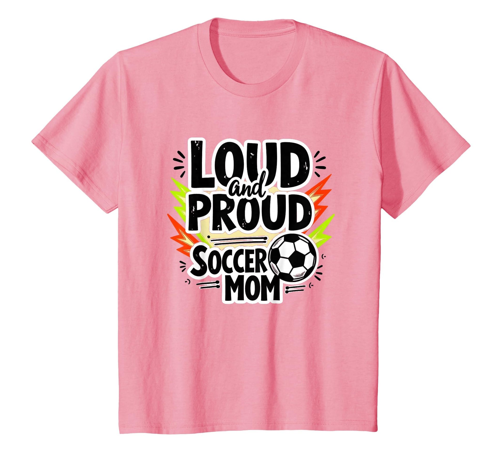 Loud And Proud Soccer Mom Sweatshirt - Novelty Apparel Unisex - T-Shirt, Sweatshirt, Hoodie
