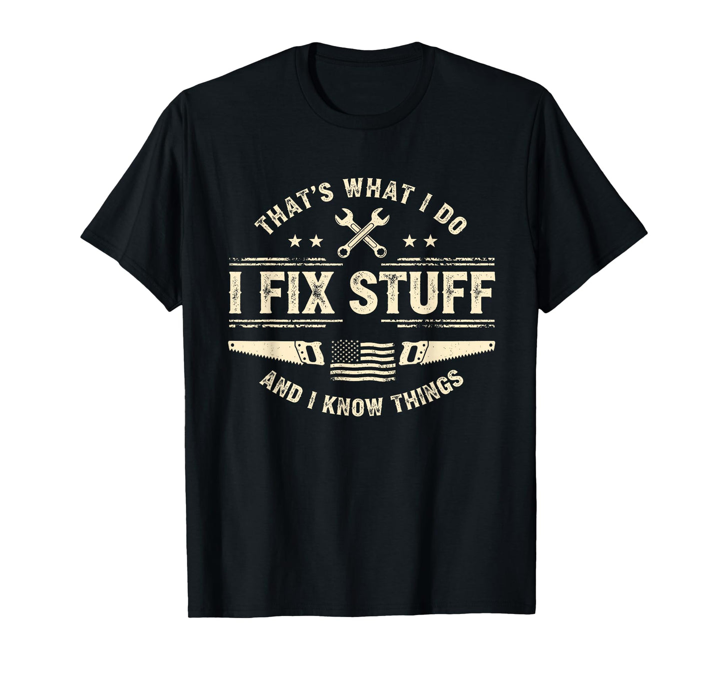 Thats What I Do Fix Stuff And Know T-Shirt - Streetwear Style Men Women - T-Shirt, Sweatshirt, Hoodie