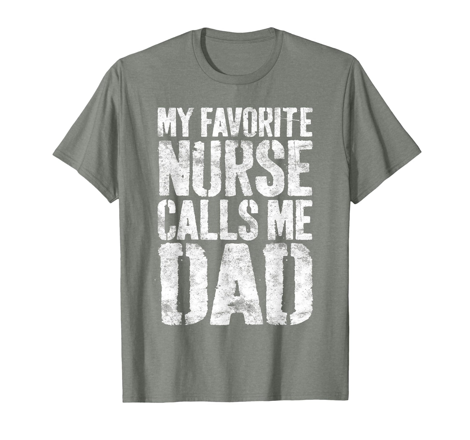My Favorite Nurse Calls Me Dad Daddy T-Shirt - Custom Art Print for Adults - T-Shirt, Sweatshirt, Hoodie