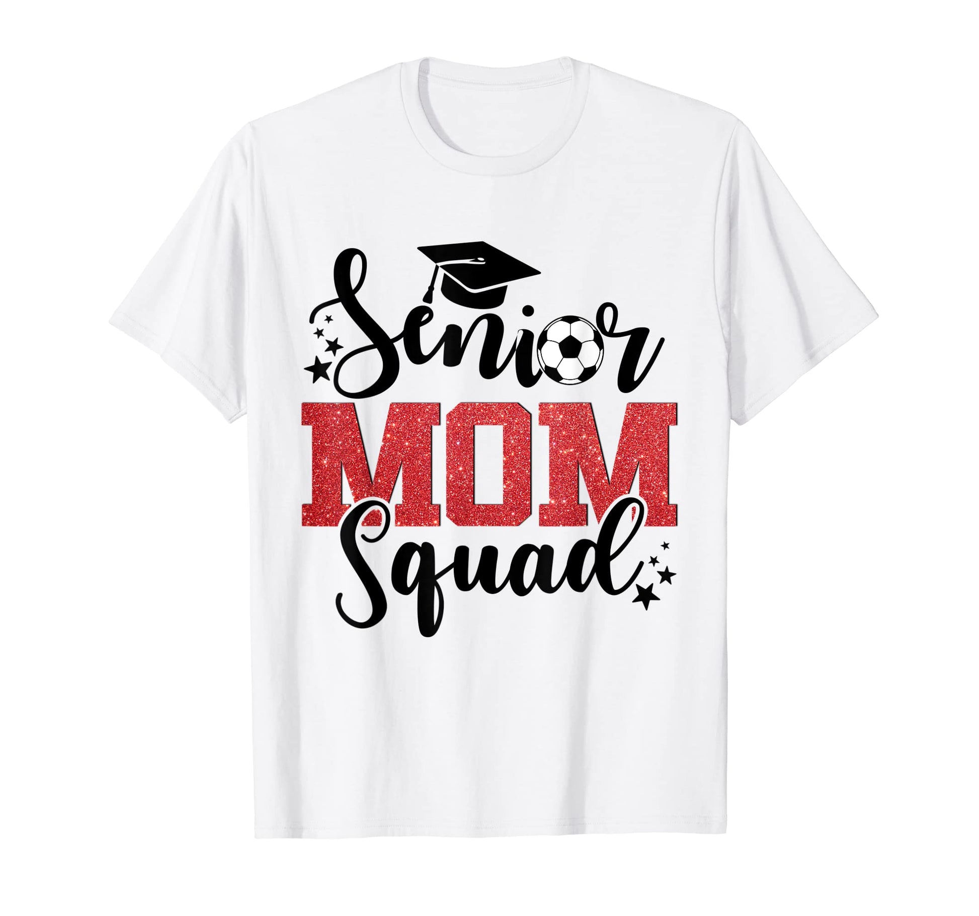 Senior Soccer Mom Squad Graduation T-Shirt - Fun Novelty Design Men Women - T-Shirt, Sweatshirt, Hoodie