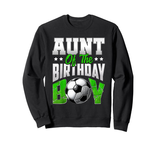 Aunt Birthday Soccer Family Sweatshirt - Fun Novelty Design Men Women - T-Shirt, Sweatshirt, Hoodie