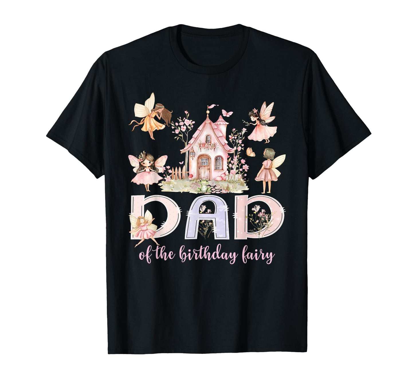 Dad Birthday Fairy Magical Family T-Shirt - Novelty Apparel Men Women - T-Shirt, Sweatshirt, Hoodie